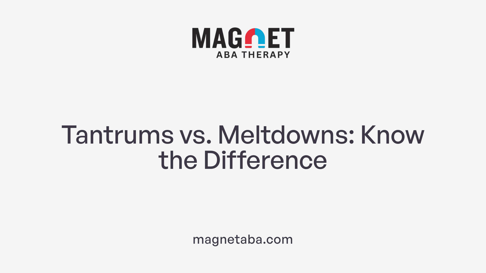 Tantrums vs. Meltdowns: Know the Difference