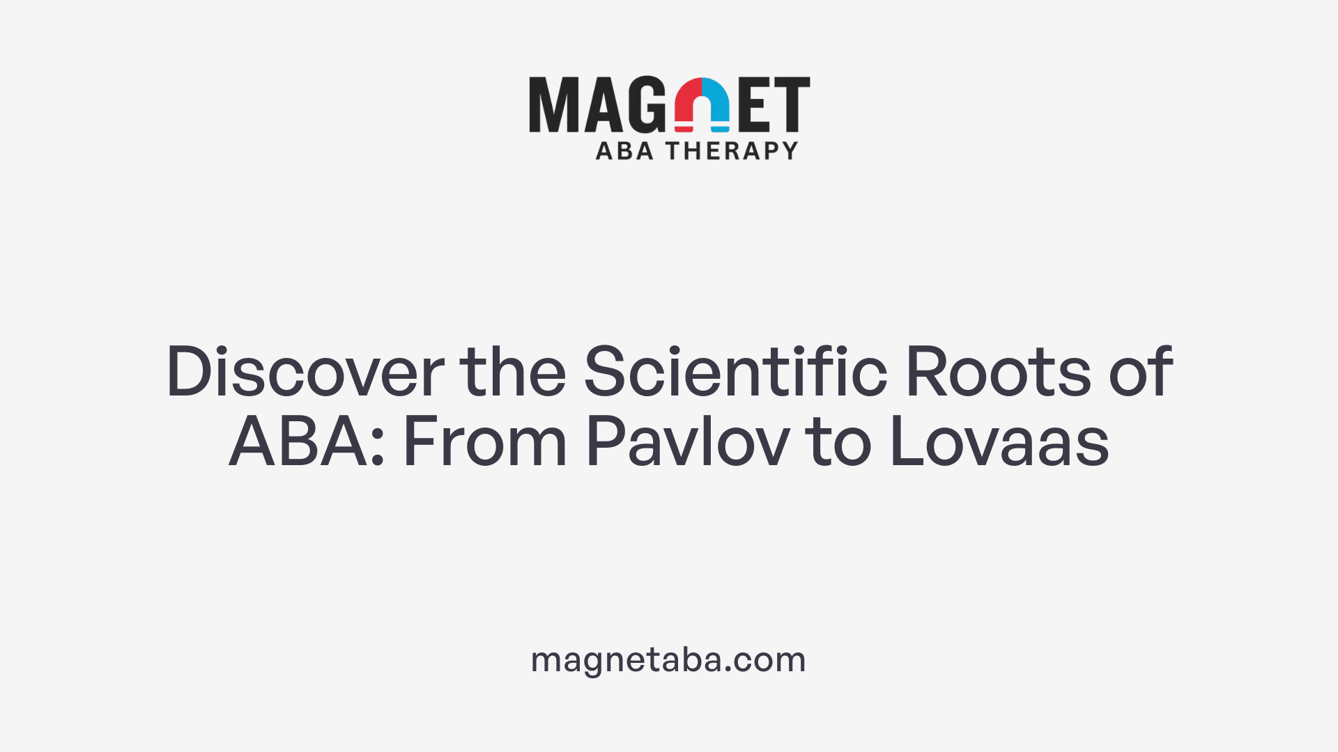 Discover the Scientific Roots of ABA: From Pavlov to Lovaas