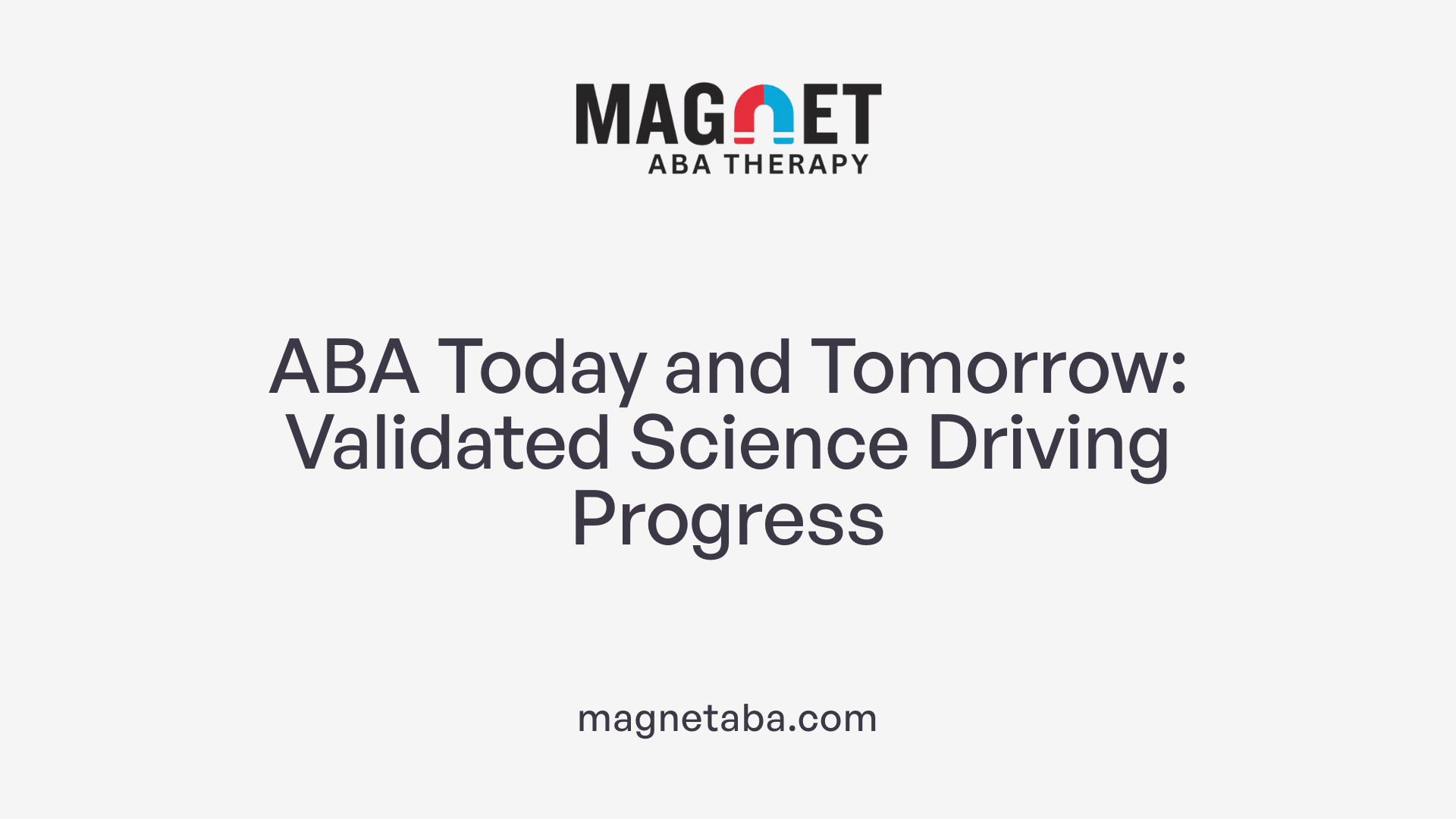 ABA Today and Tomorrow: Validated Science Driving Progress