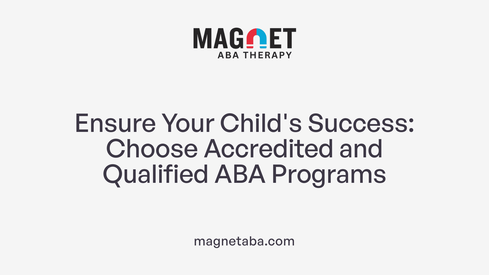 Ensure Your Child's Success: Choose Accredited and Qualified ABA Programs