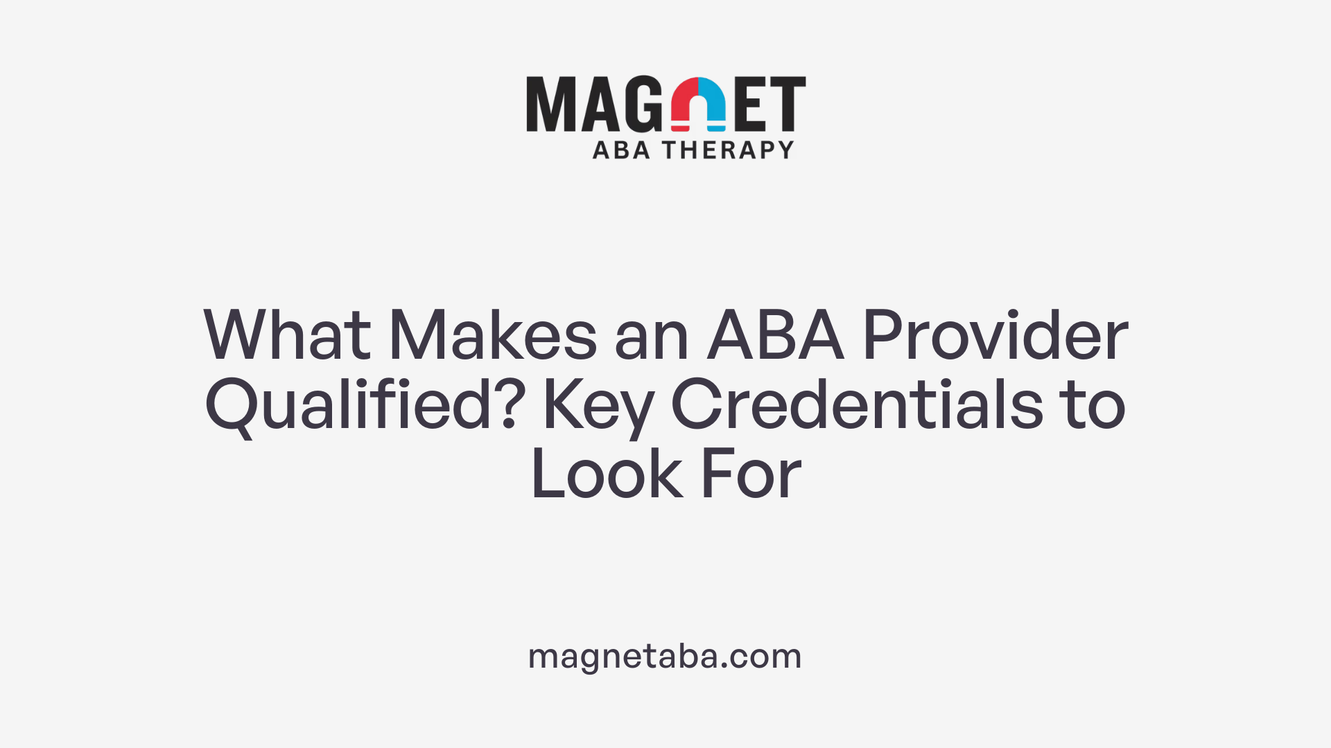 What Makes an ABA Provider Qualified? Key Credentials to Look For