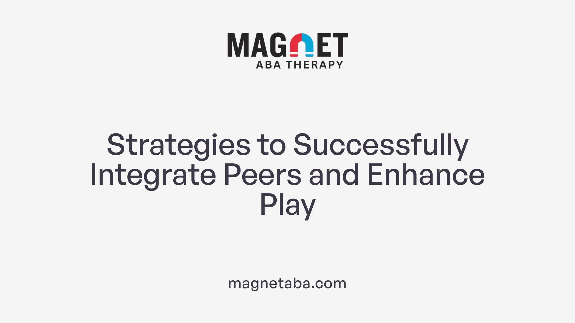 Strategies to Successfully Integrate Peers and Enhance Play