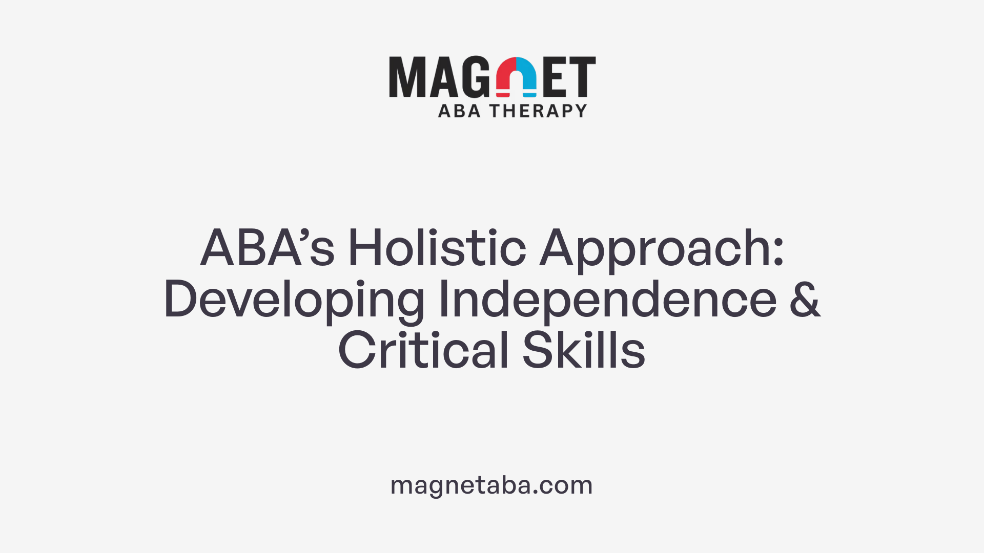 ABA’s Holistic Approach: Developing Independence &amp; Critical Skills