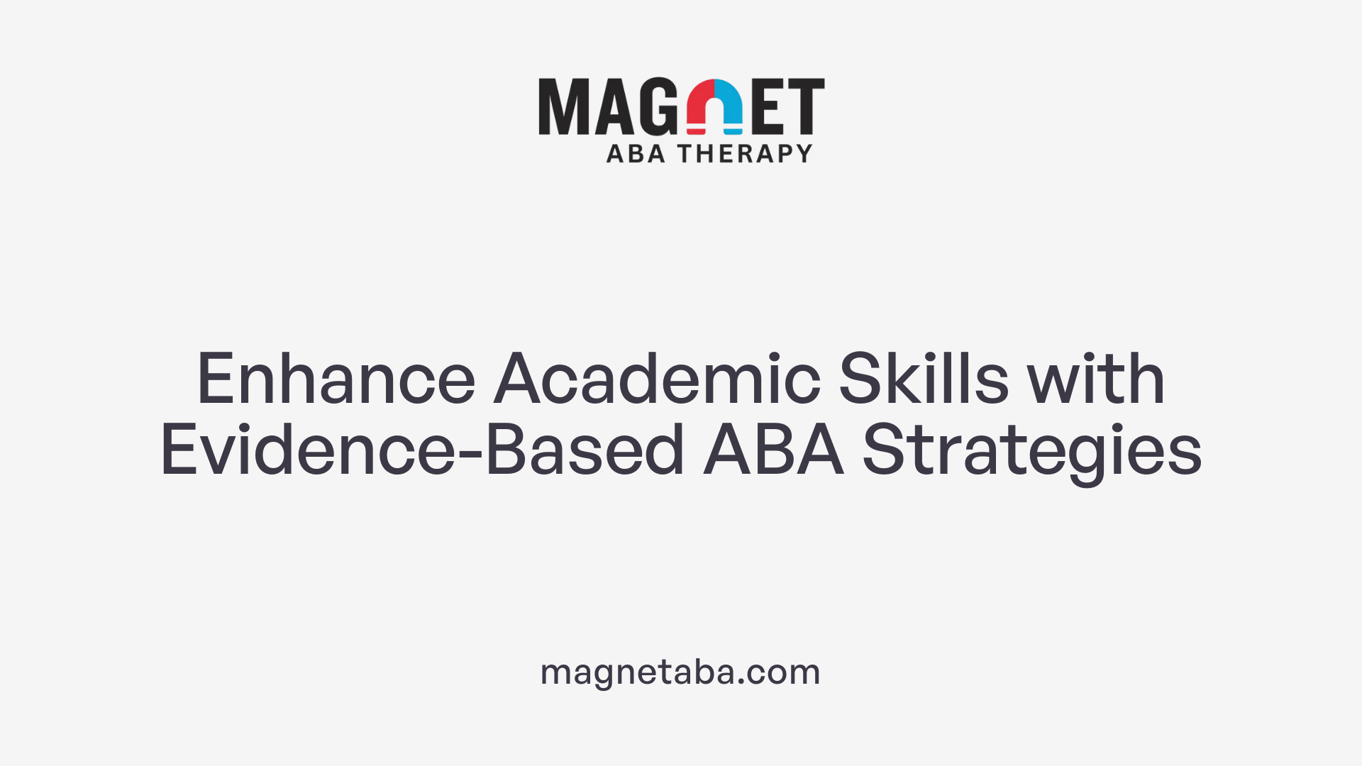 Enhance Academic Skills with Evidence-Based ABA Strategies