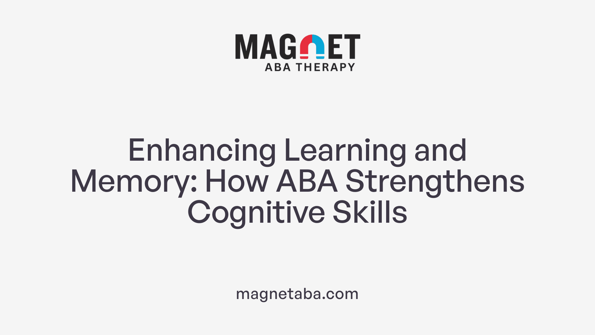 Enhancing Learning and Memory: How ABA Strengthens Cognitive Skills