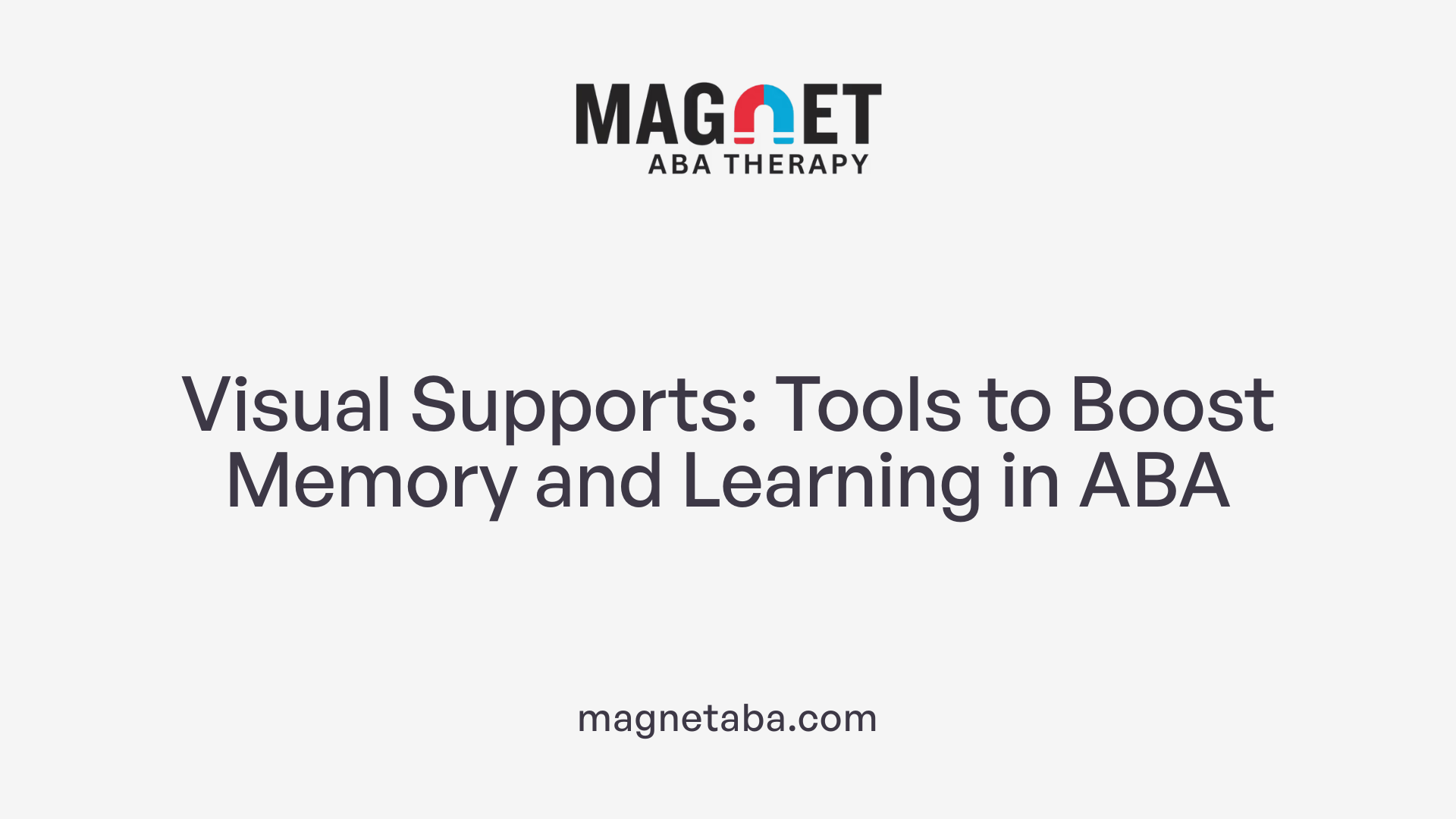 Visual Supports: Tools to Boost Memory and Learning in ABA