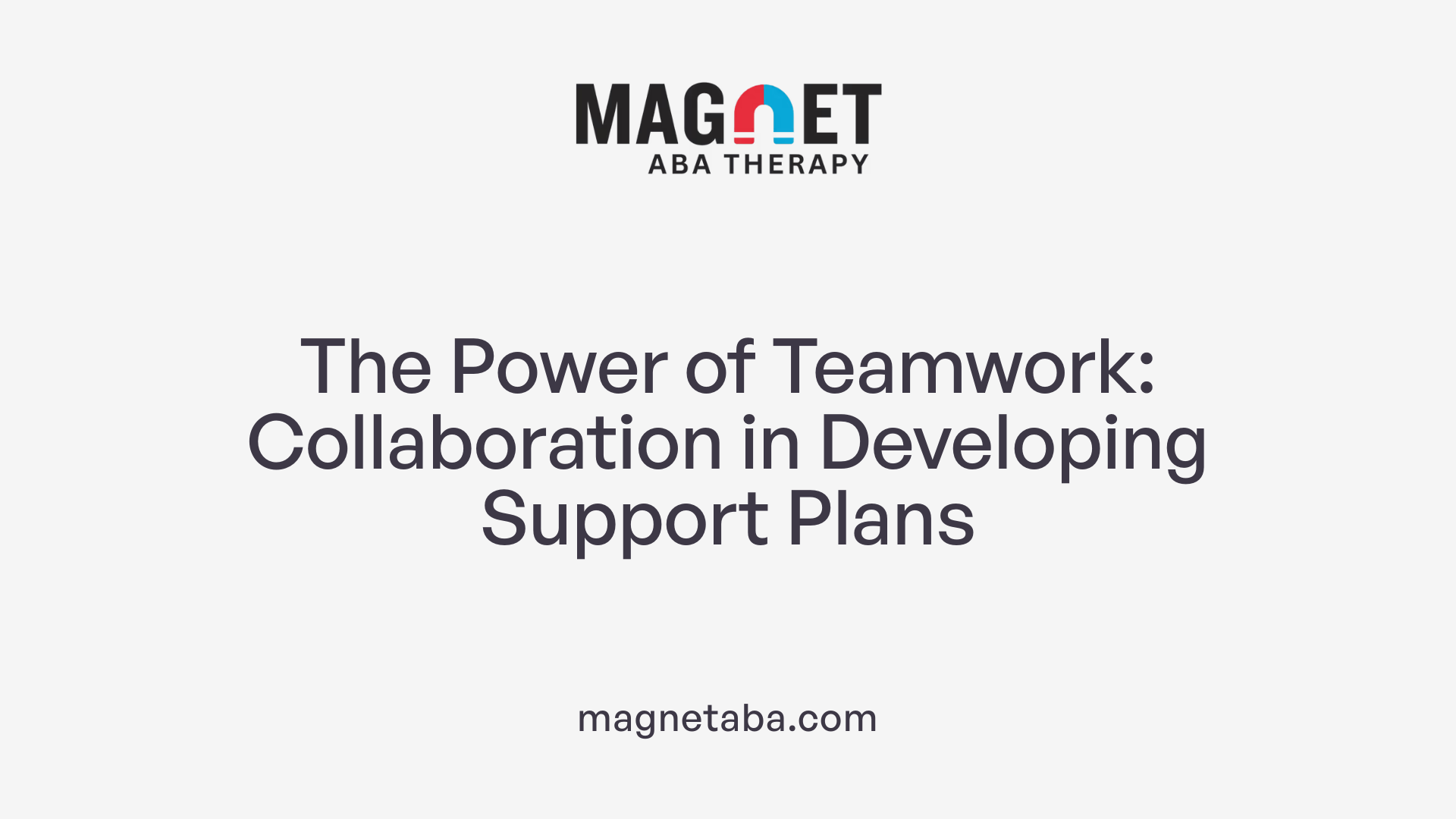 The Power of Teamwork: Collaboration in Developing Support Plans