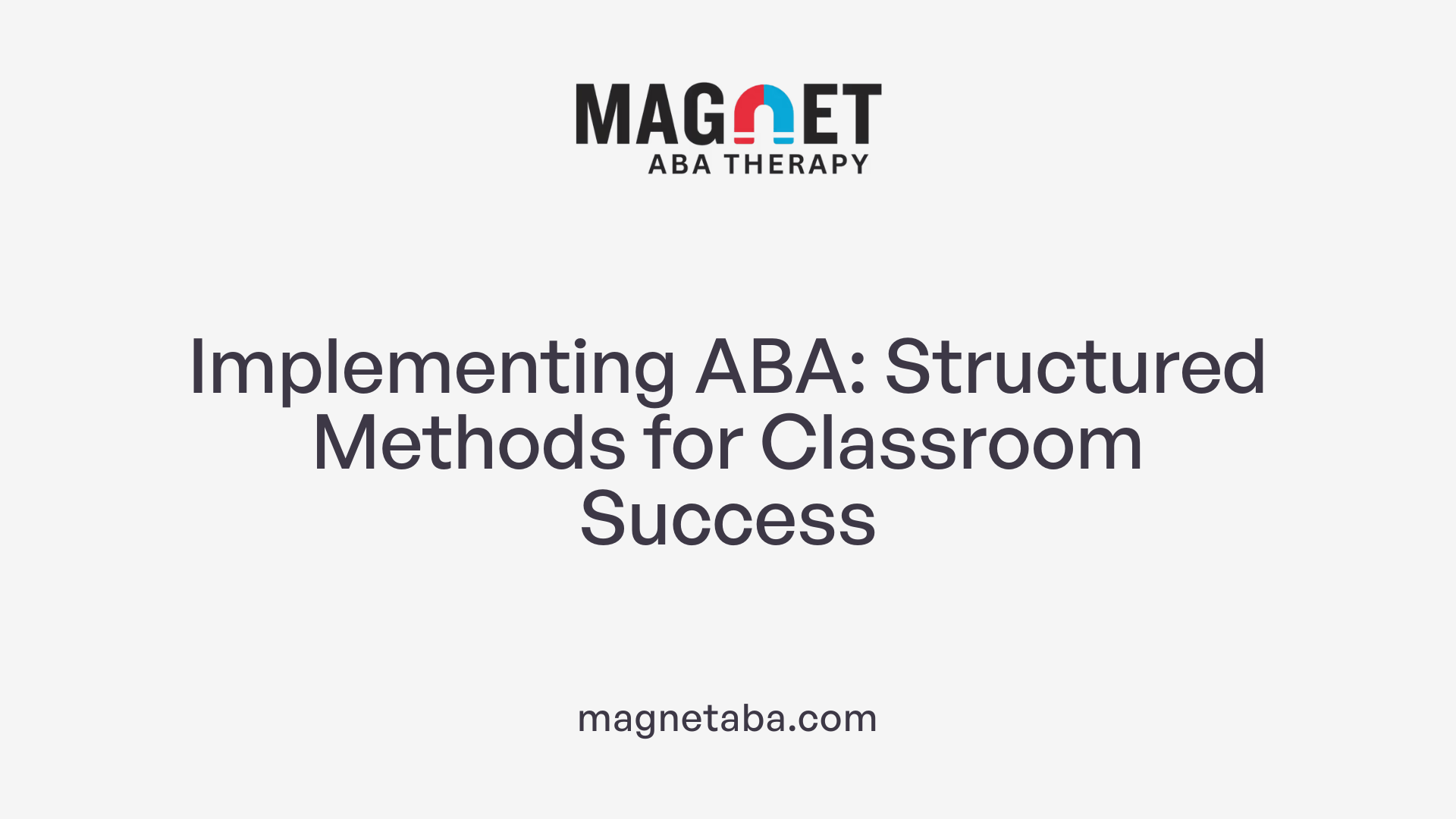 Implementing ABA: Structured Methods for Classroom Success