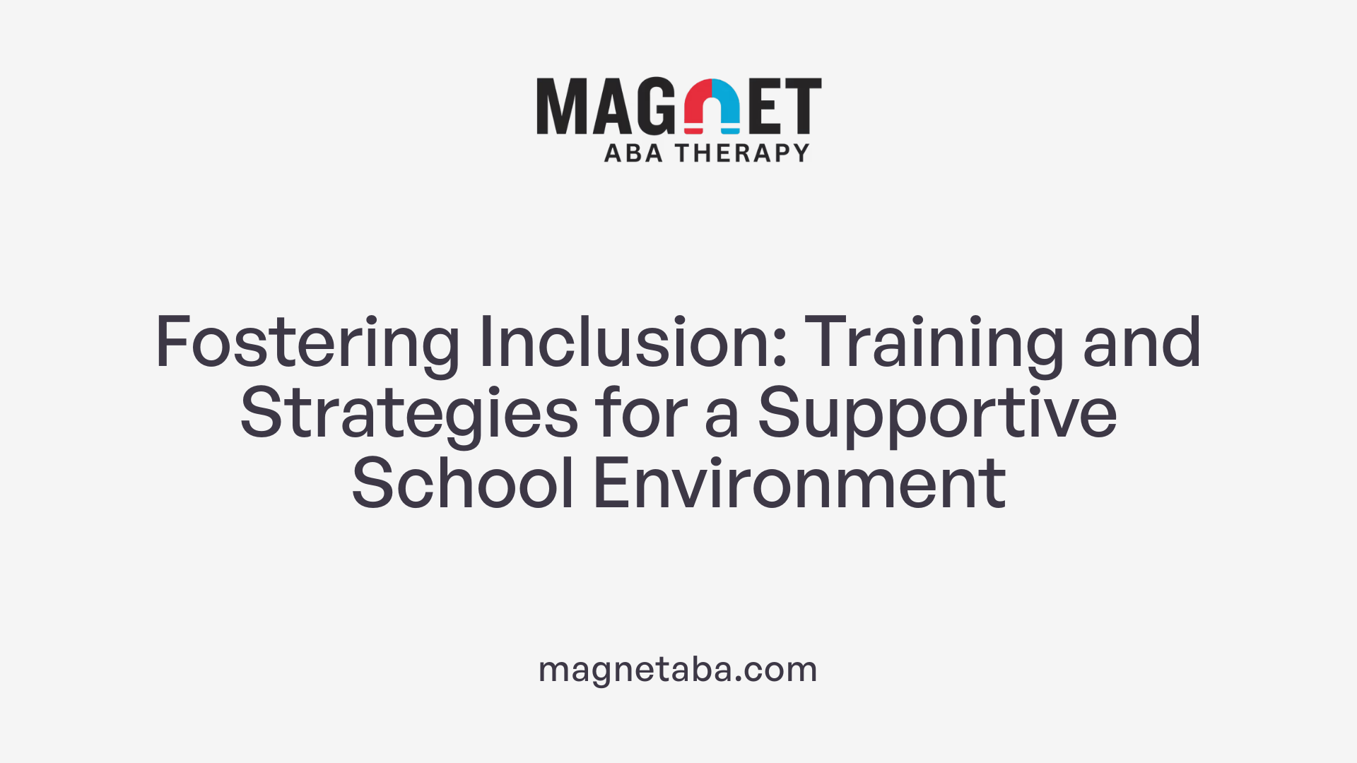 Fostering Inclusion: Training and Strategies for a Supportive School Environment