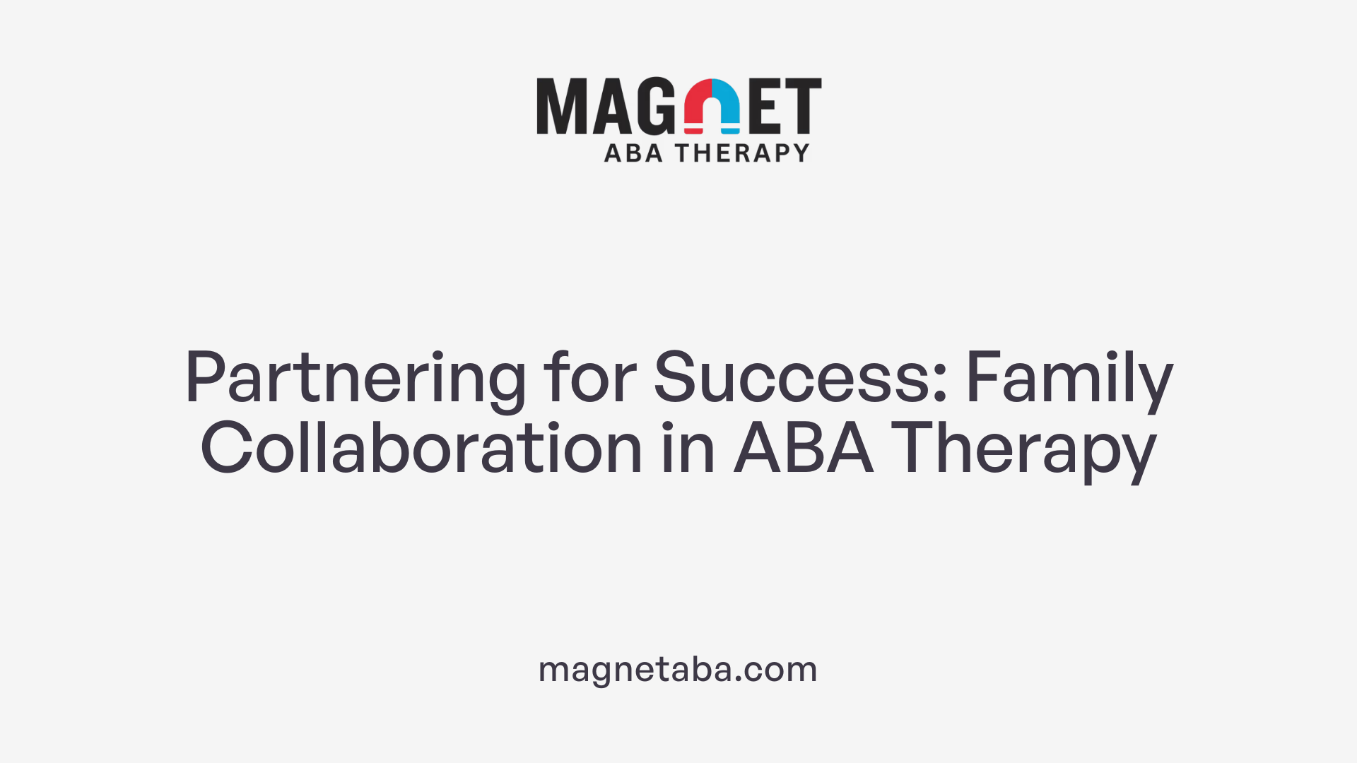 Partnering for Success: Family Collaboration in ABA Therapy