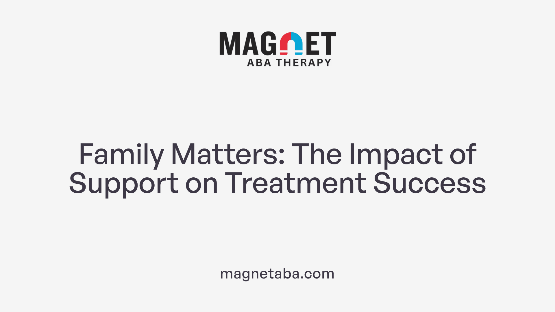 Family Matters: The Impact of Support on Treatment Success