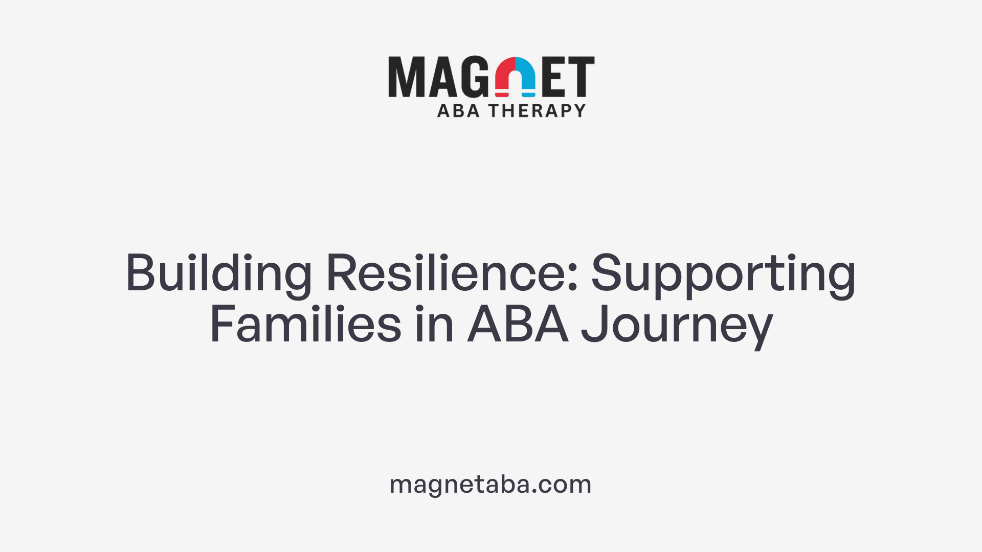 Building Resilience: Supporting Families in ABA Journey