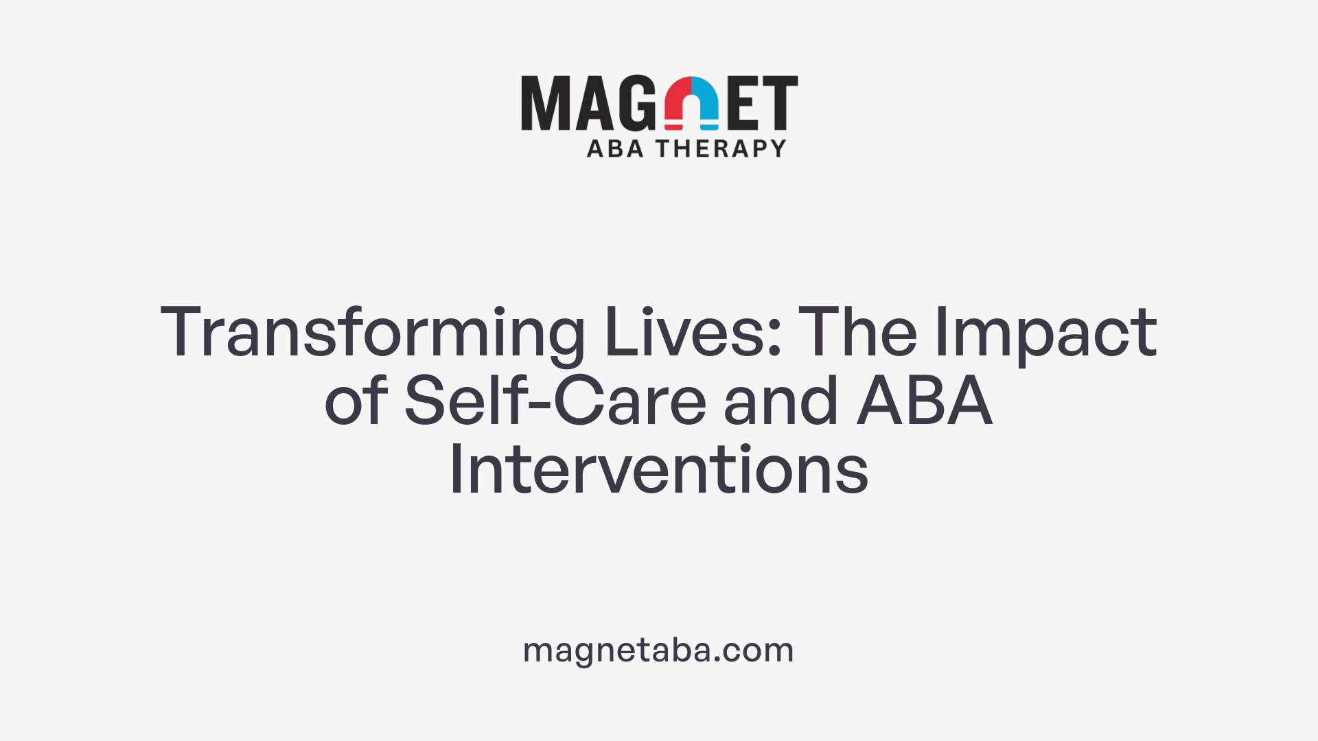 Transforming Lives: The Impact of Self-Care and ABA Interventions