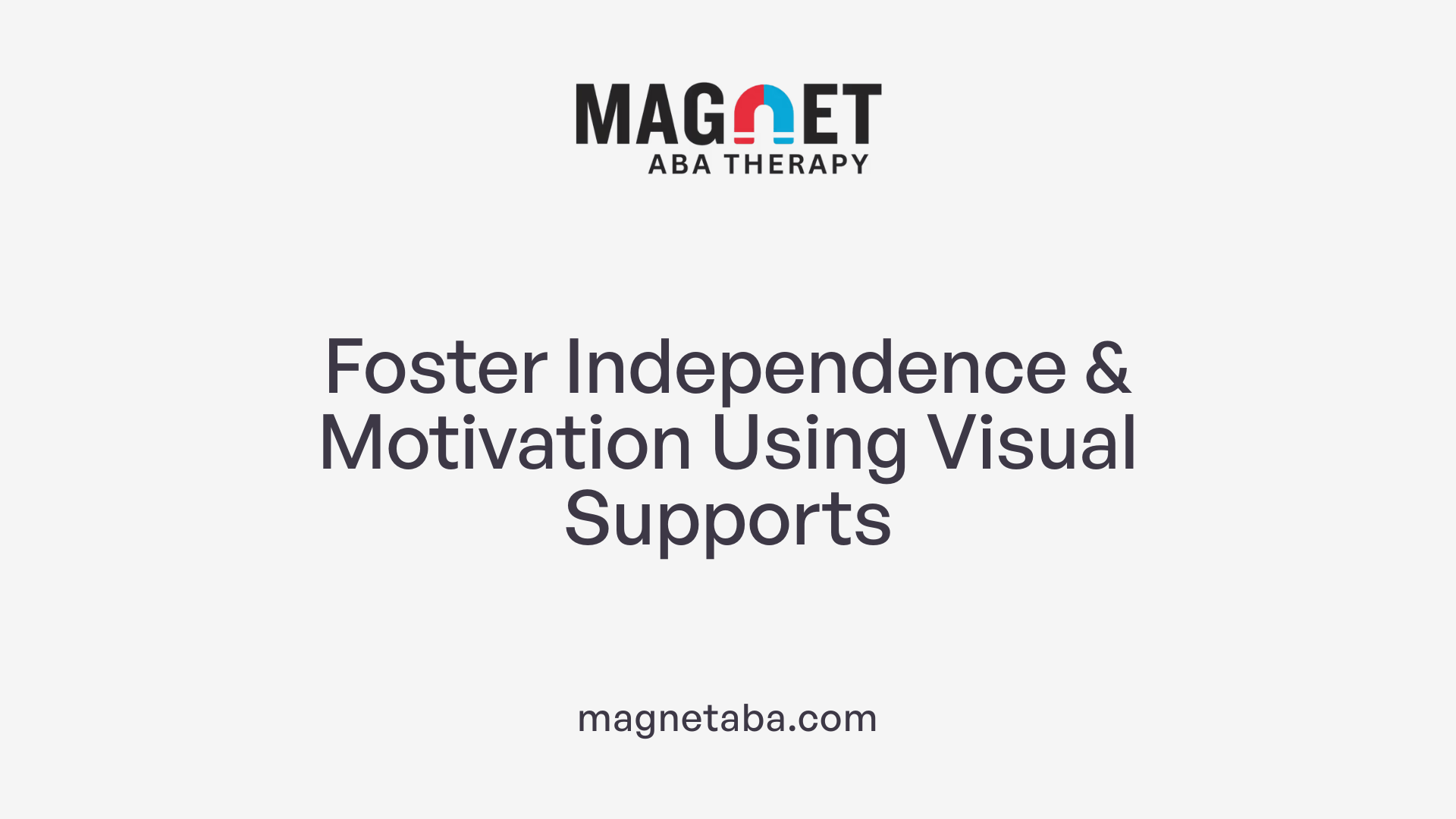 Foster Independence &amp; Motivation Using Visual Supports