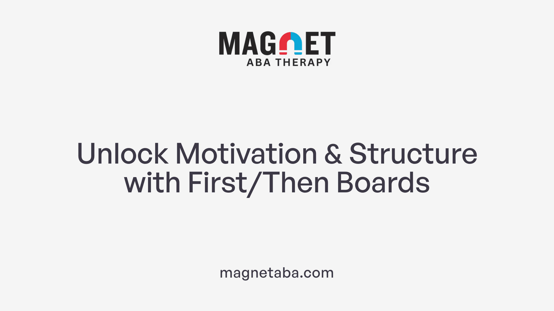 Unlock Motivation &amp; Structure with First/Then Boards