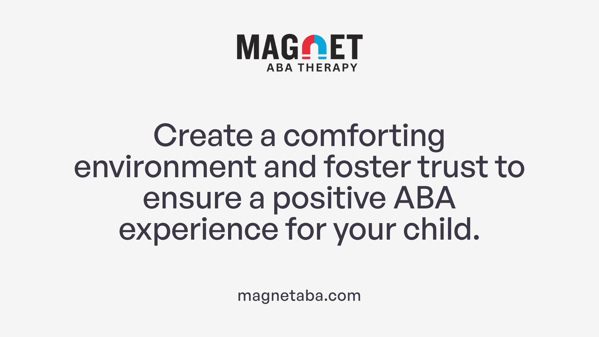 Create a comforting environment and foster trust to ensure a positive ABA experience for your child.