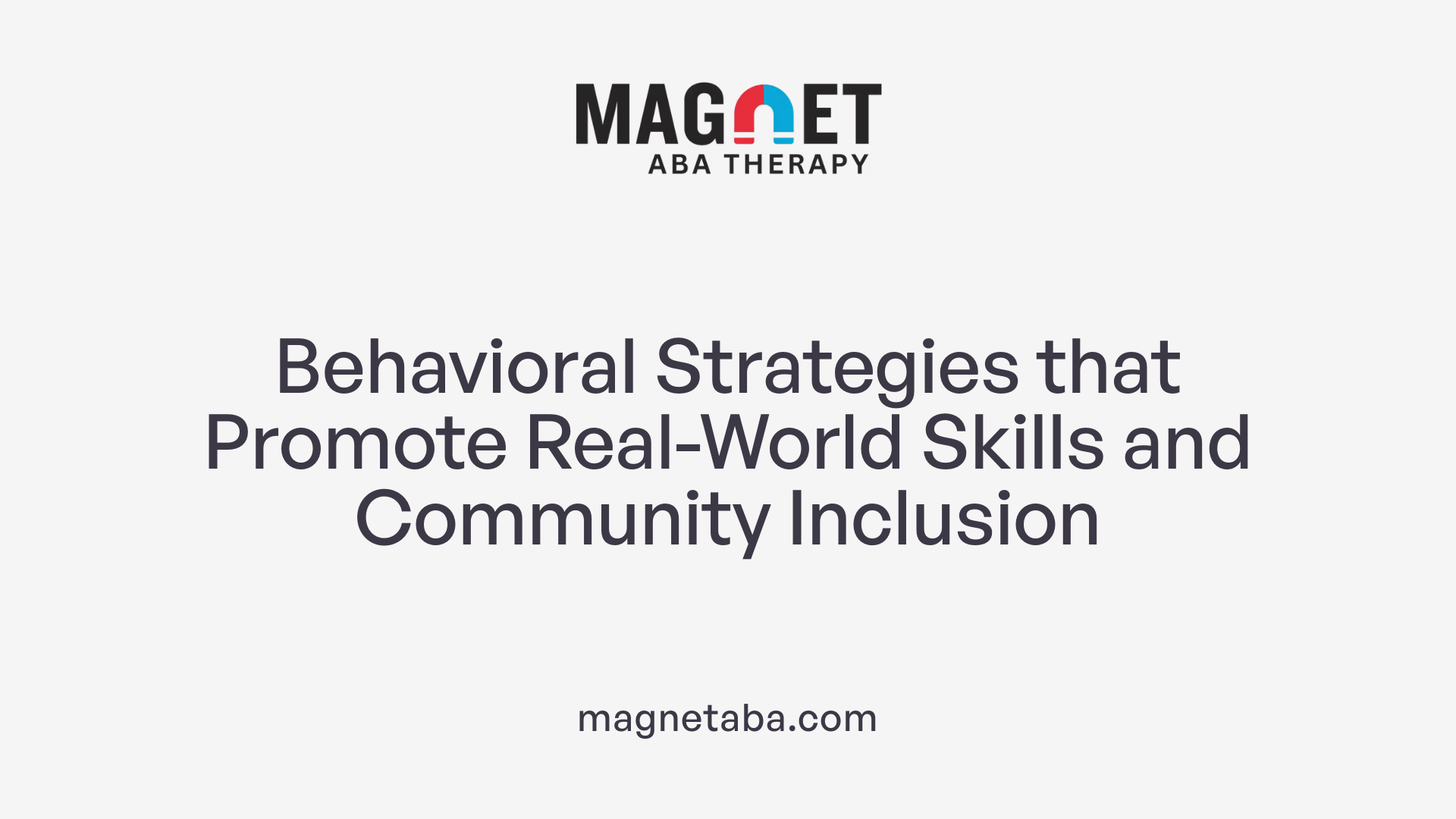 Behavioral Strategies that Promote Real-World Skills and Community Inclusion