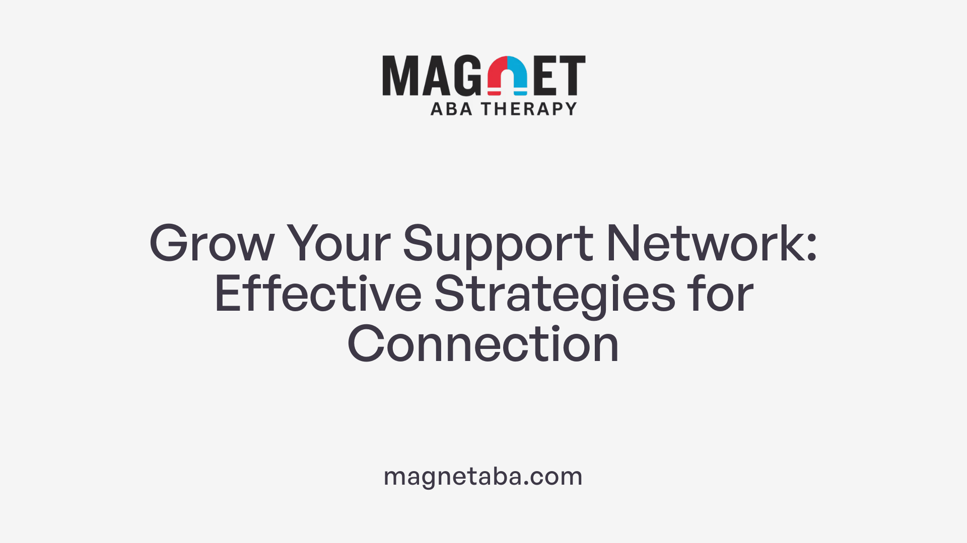 Grow Your Support Network: Effective Strategies for Connection