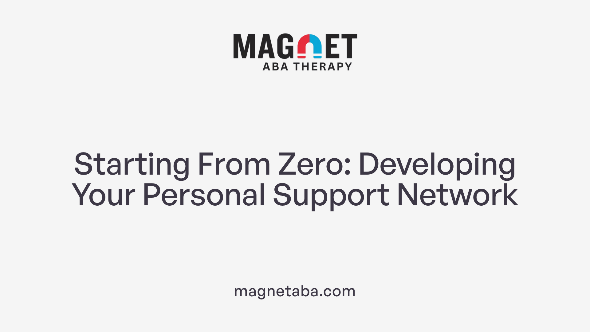 Starting From Zero: Developing Your Personal Support Network
