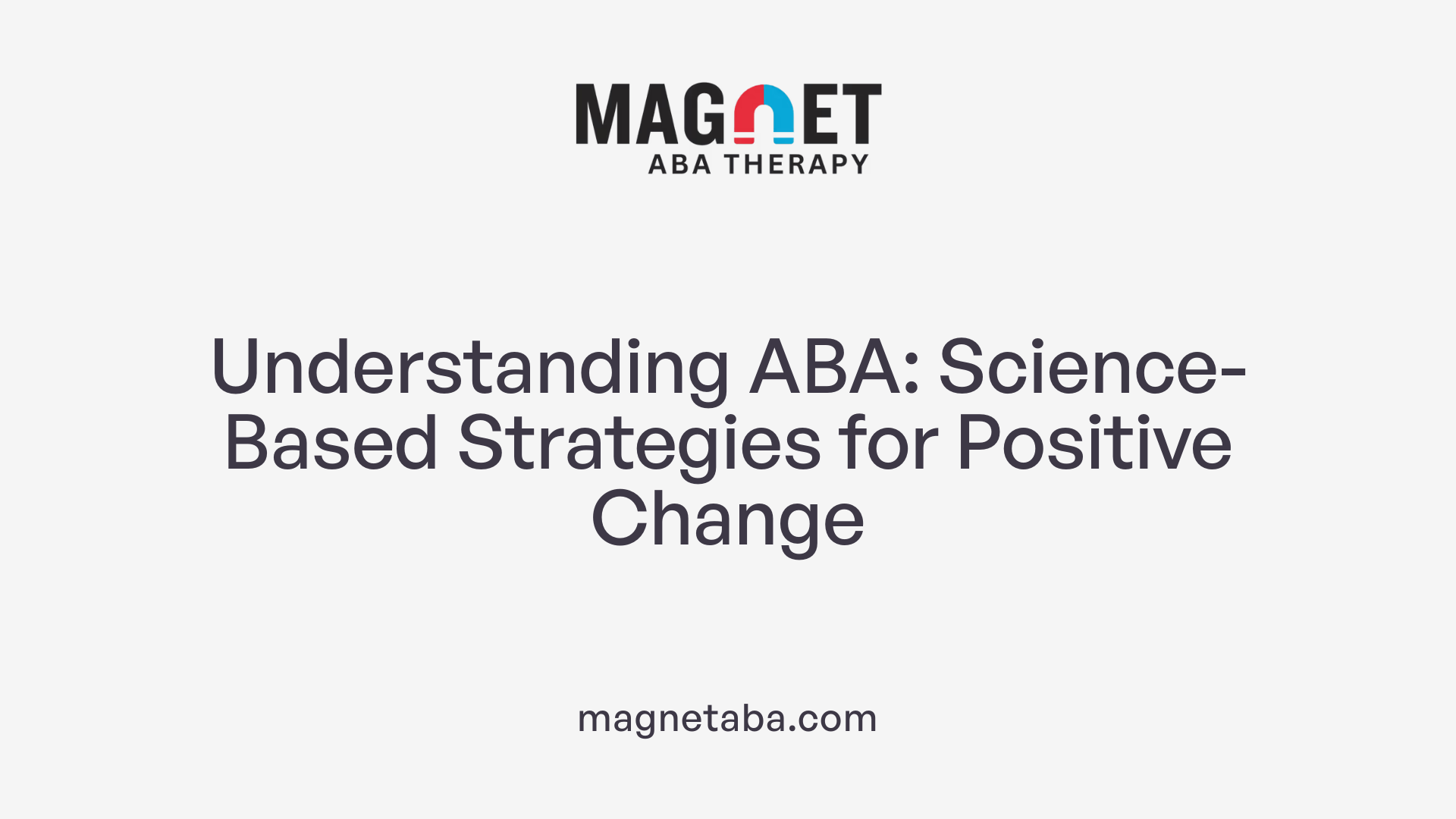 Understanding ABA: Science-Based Strategies for Positive Change