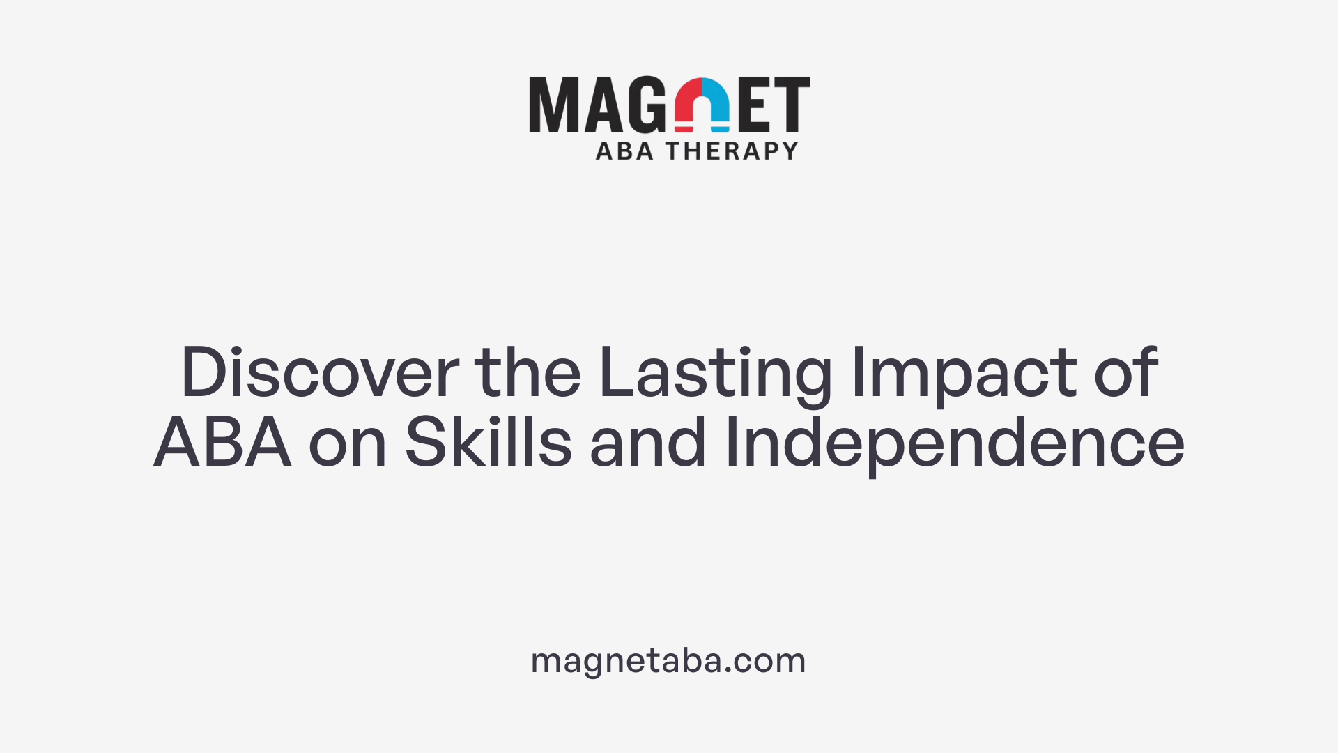 Discover the Lasting Impact of ABA on Skills and Independence