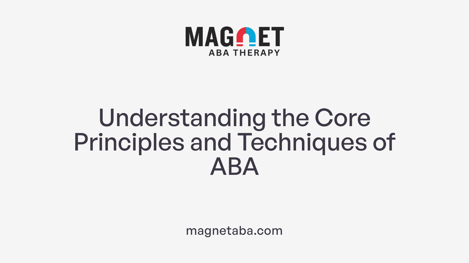 Understanding the Core Principles and Techniques of ABA