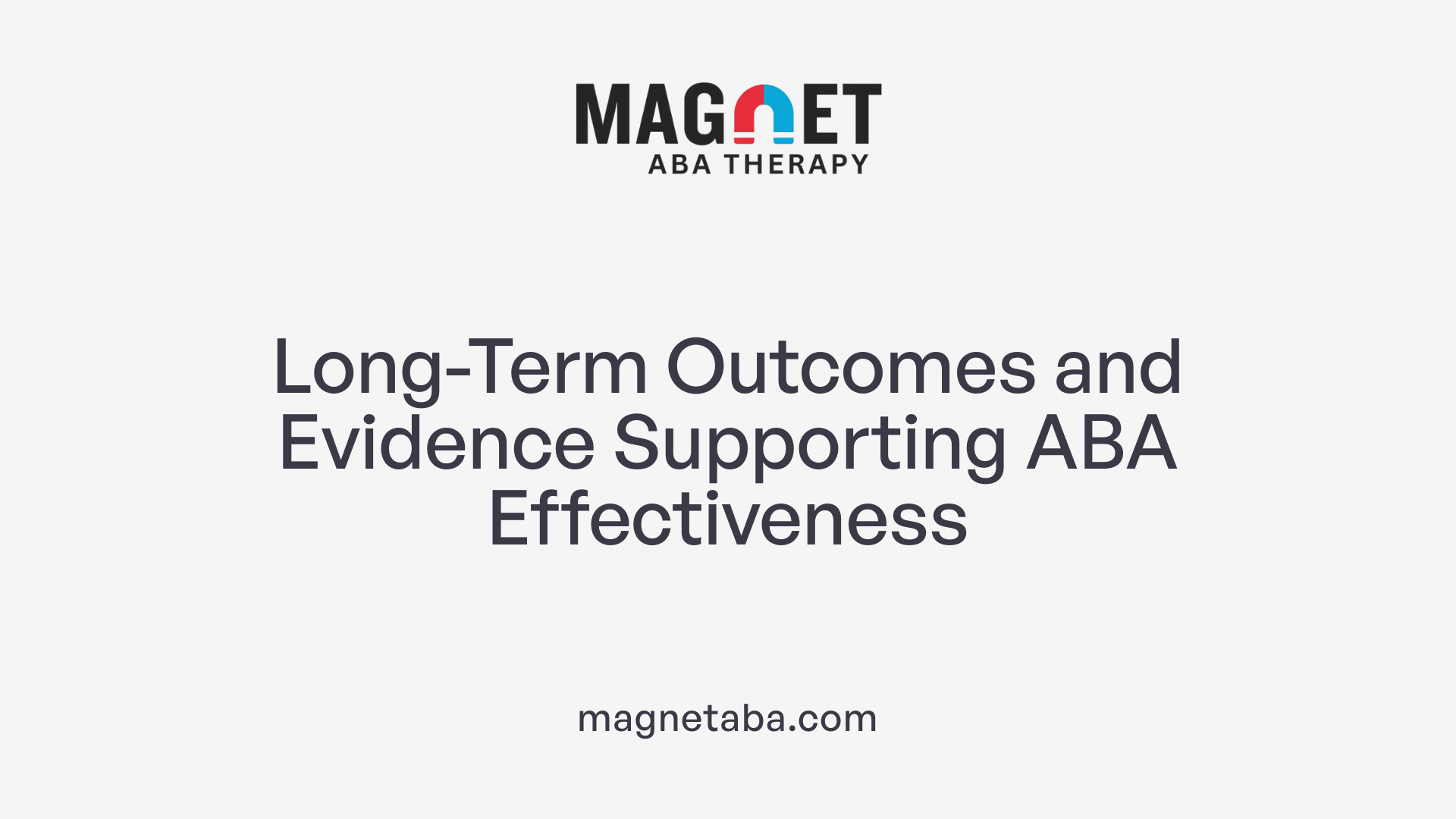 Long-Term Outcomes and Evidence Supporting ABA Effectiveness