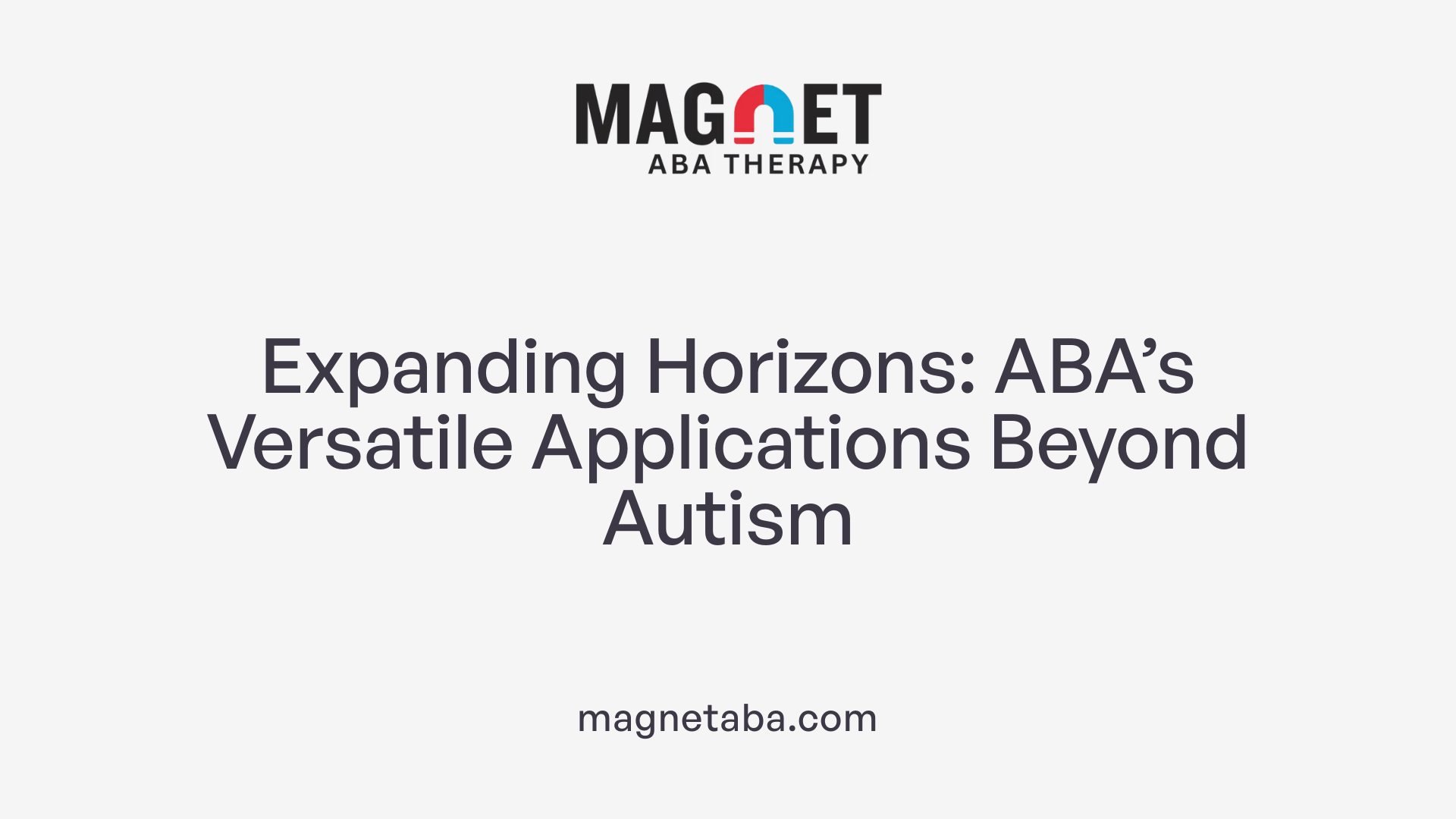 Expanding Horizons: ABA’s Versatile Applications Beyond Autism