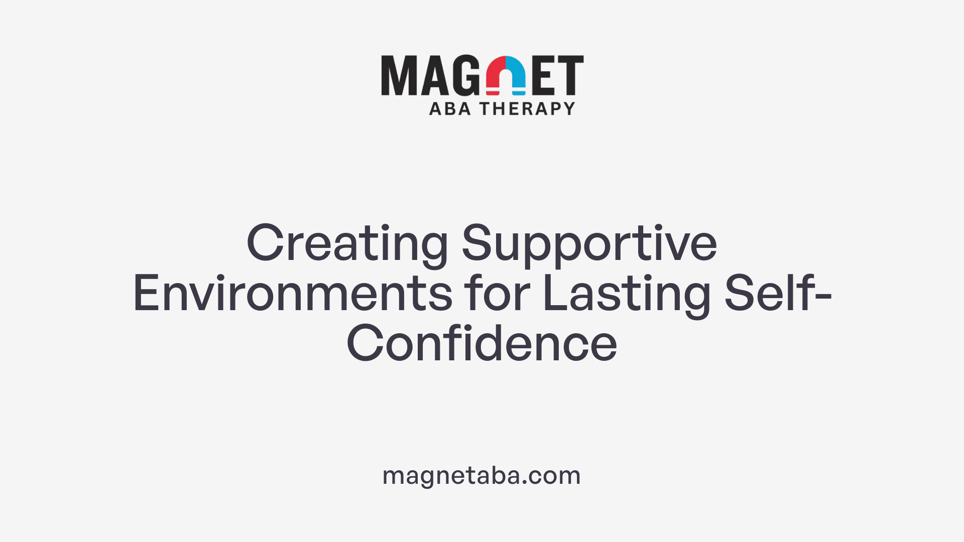Creating Supportive Environments for Lasting Self-Confidence
