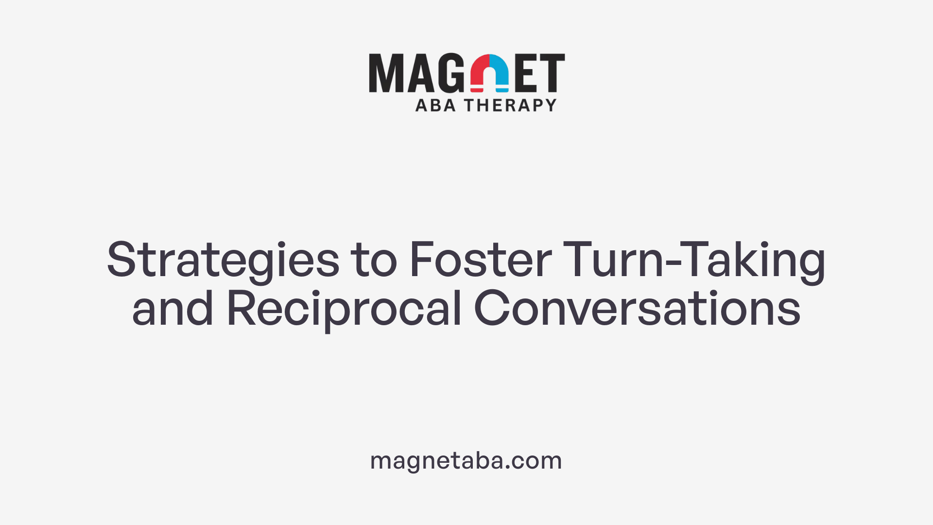 Strategies to Foster Turn-Taking and Reciprocal Conversations
