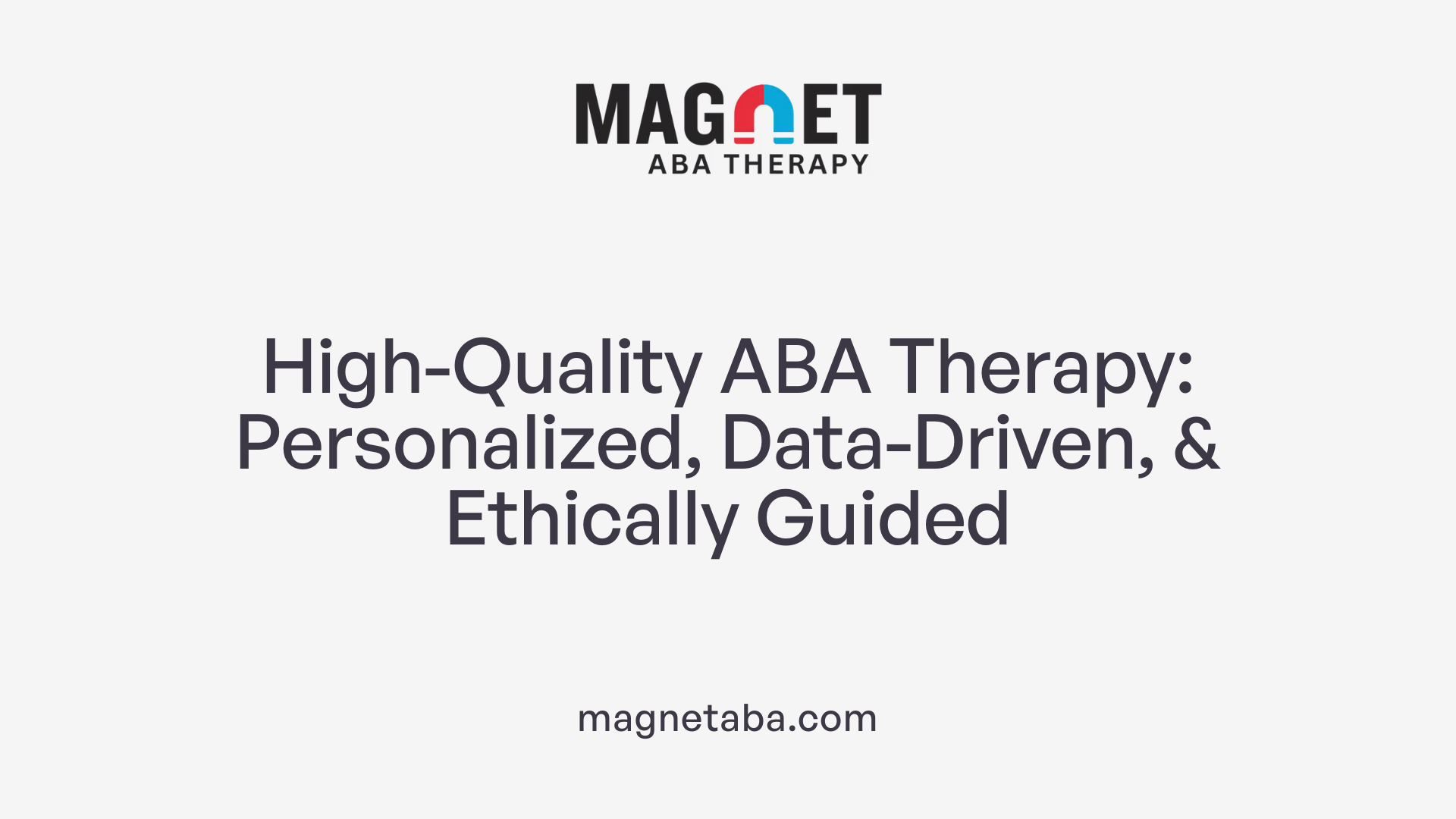 High-Quality ABA Therapy: Personalized, Data-Driven, &amp; Ethically Guided