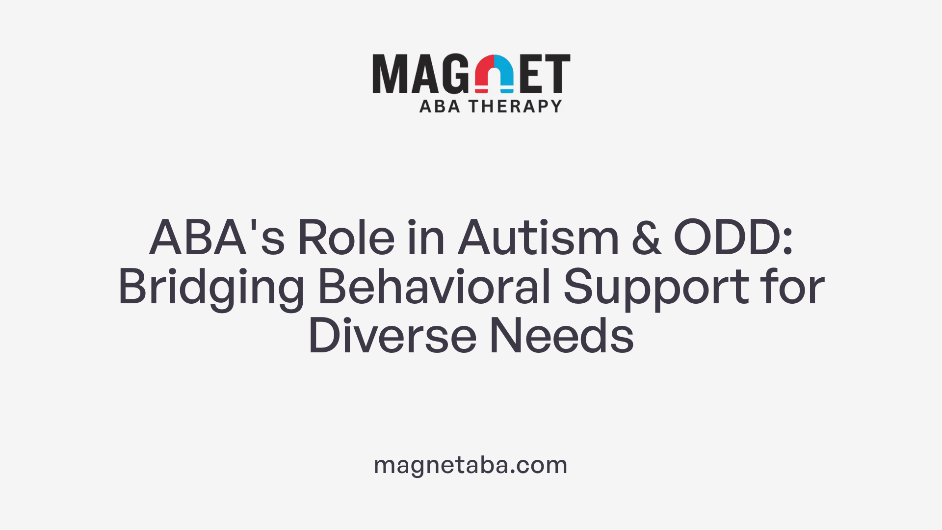 ABA's Role in Autism &amp; ODD: Bridging Behavioral Support for Diverse Needs