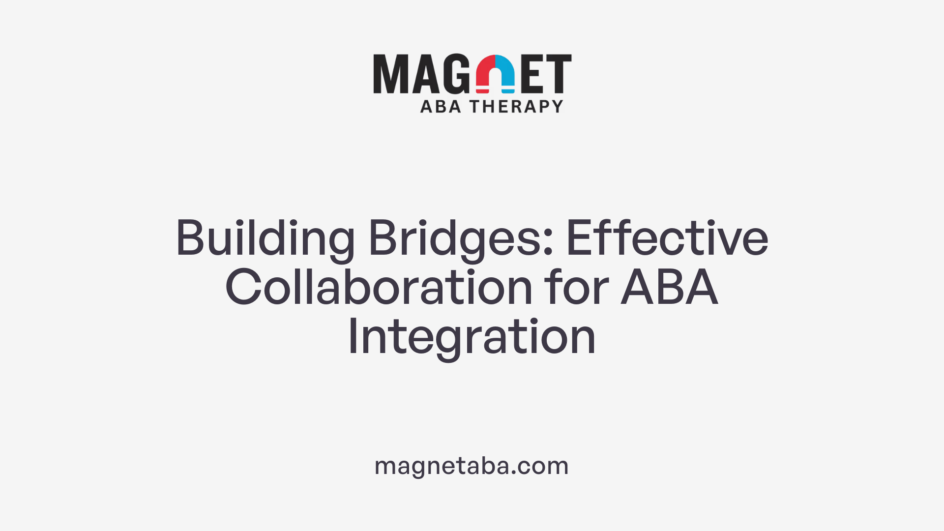 Building Bridges: Effective Collaboration for ABA Integration