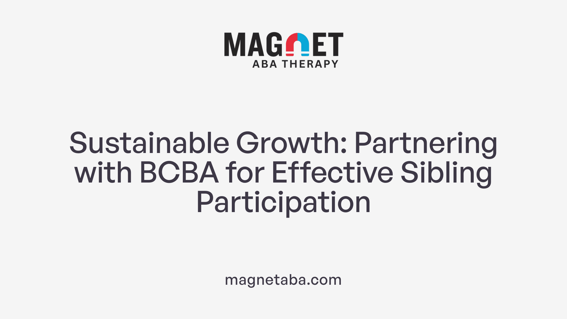 Sustainable Growth: Partnering with BCBA for Effective Sibling Participation