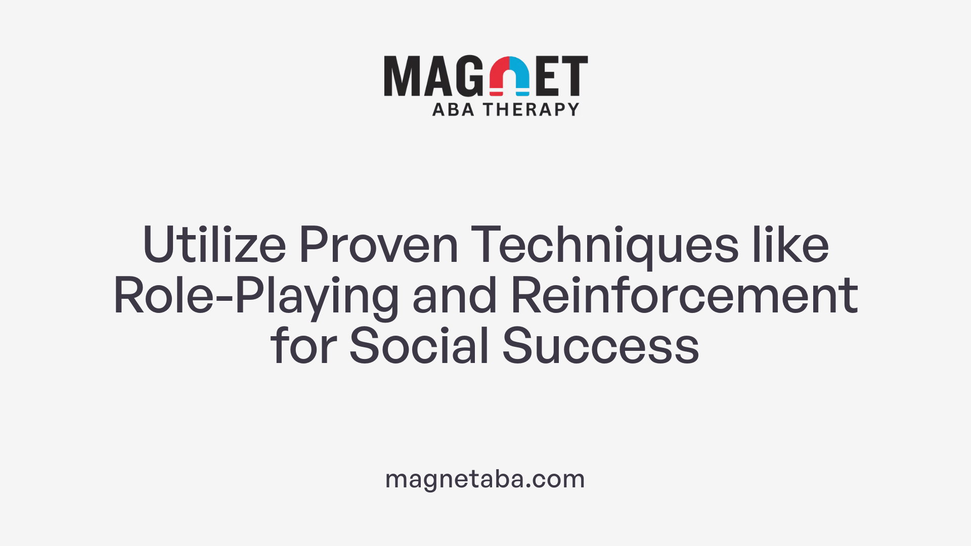 Utilize Proven Techniques like Role-Playing and Reinforcement for Social Success