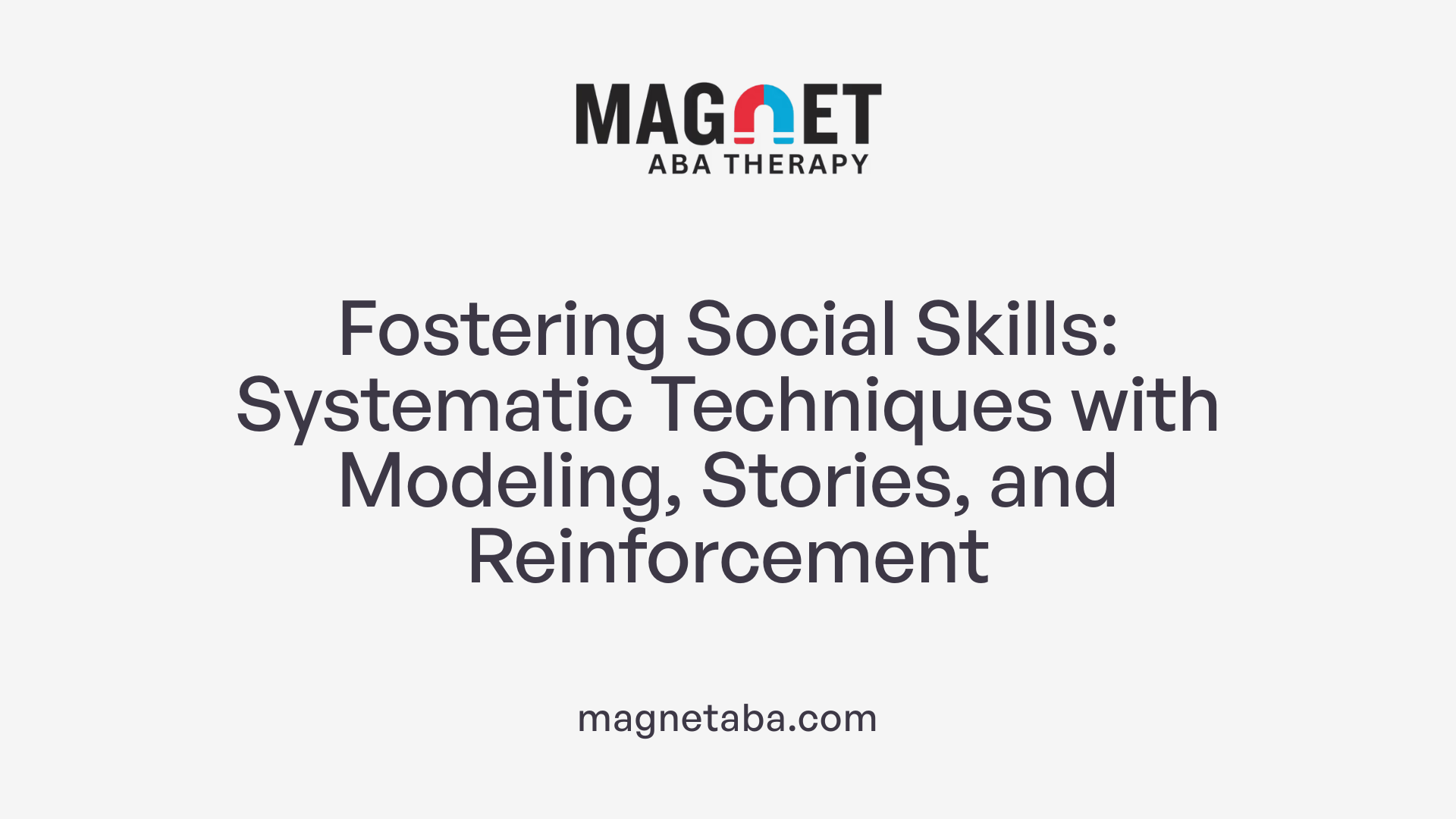 Fostering Social Skills: Systematic Techniques with Modeling, Stories, and Reinforcement