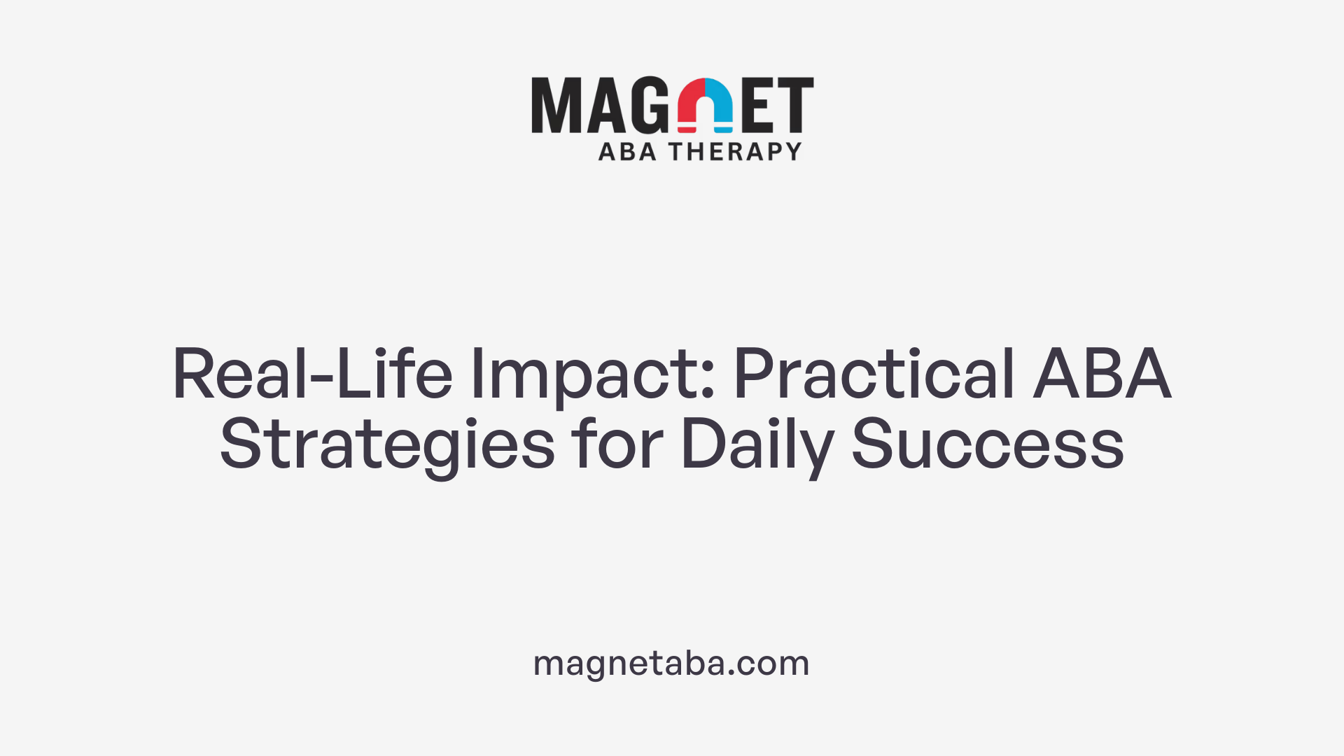 Real-Life Impact: Practical ABA Strategies for Daily Success