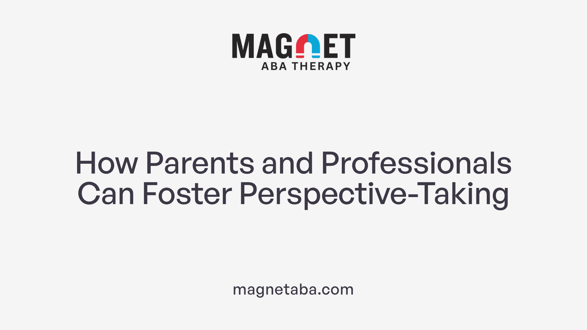 How Parents and Professionals Can Foster Perspective-Taking
