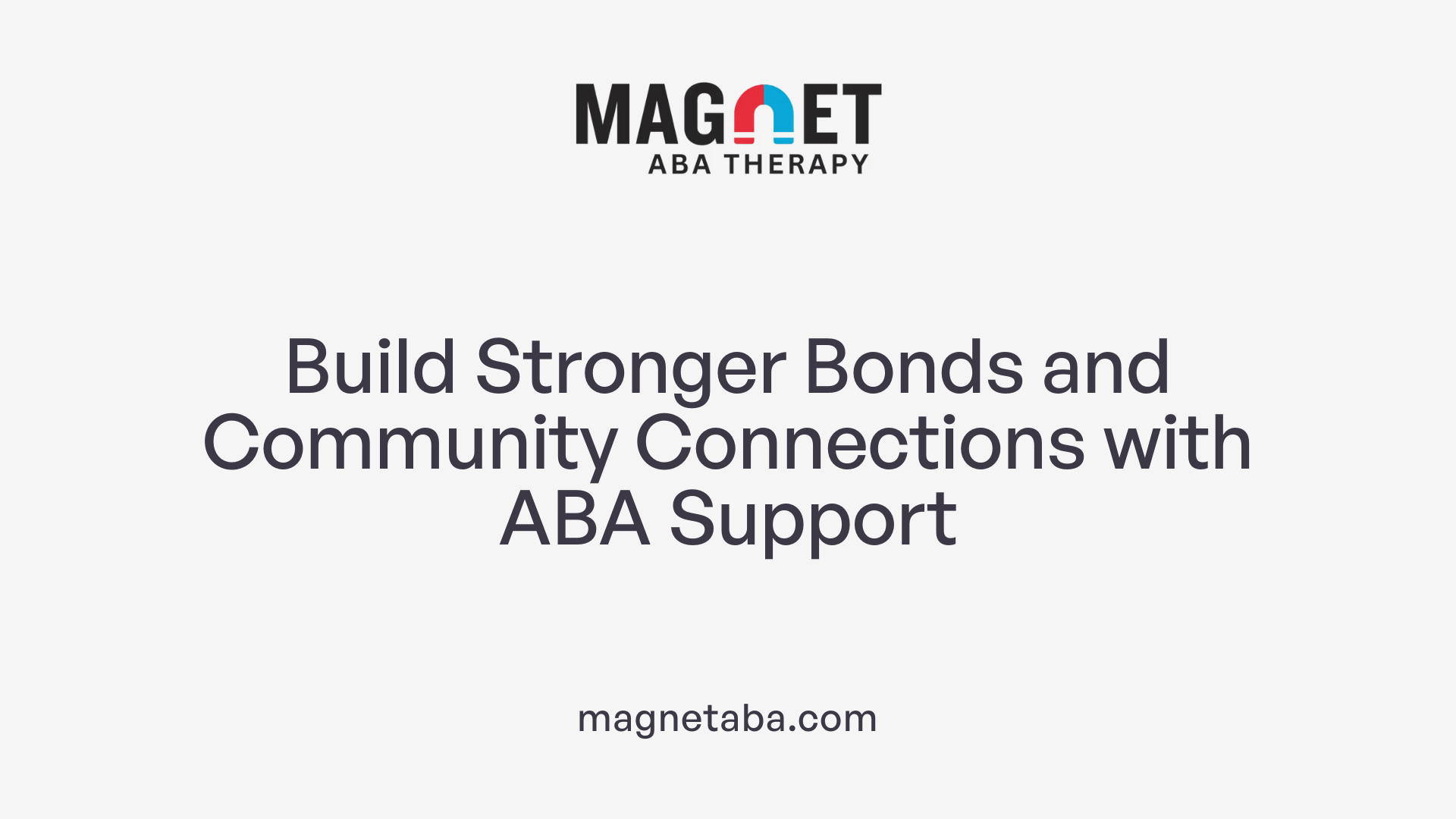 Build Stronger Bonds and Community Connections with ABA Support
