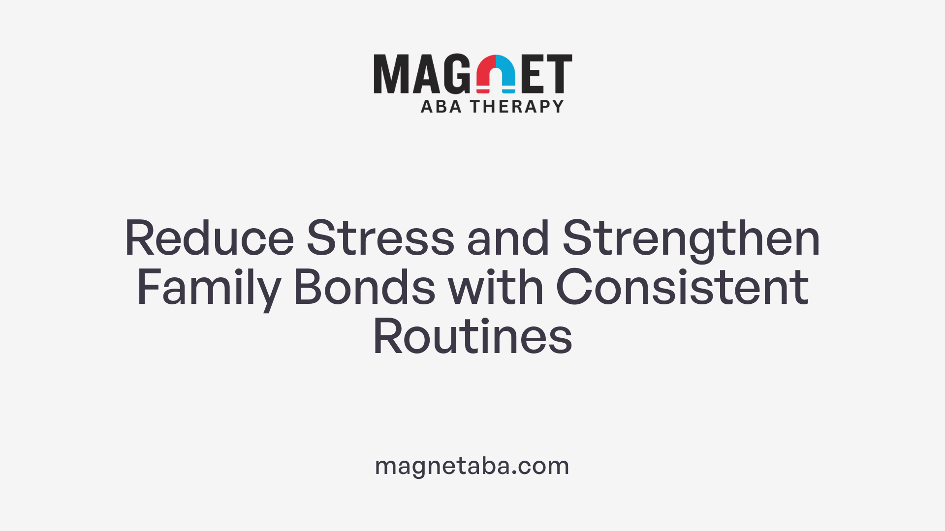 Reduce Stress and Strengthen Family Bonds with Consistent Routines
