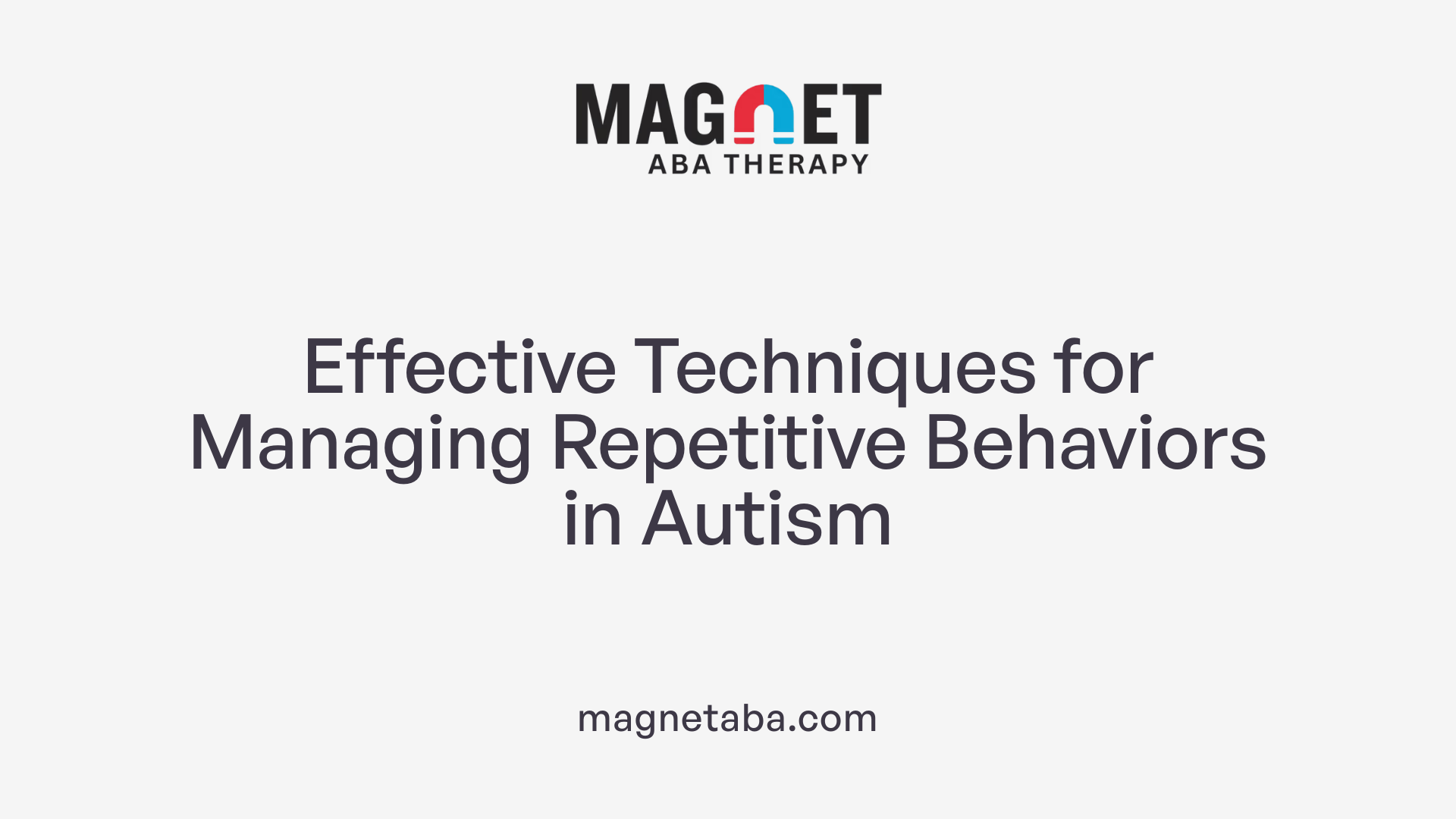 Effective Techniques for Managing Repetitive Behaviors in Autism