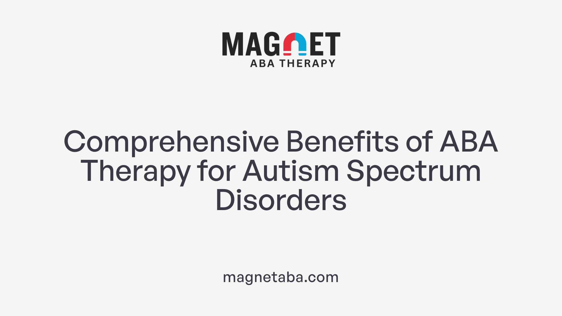 Comprehensive Benefits of ABA Therapy for Autism Spectrum Disorders