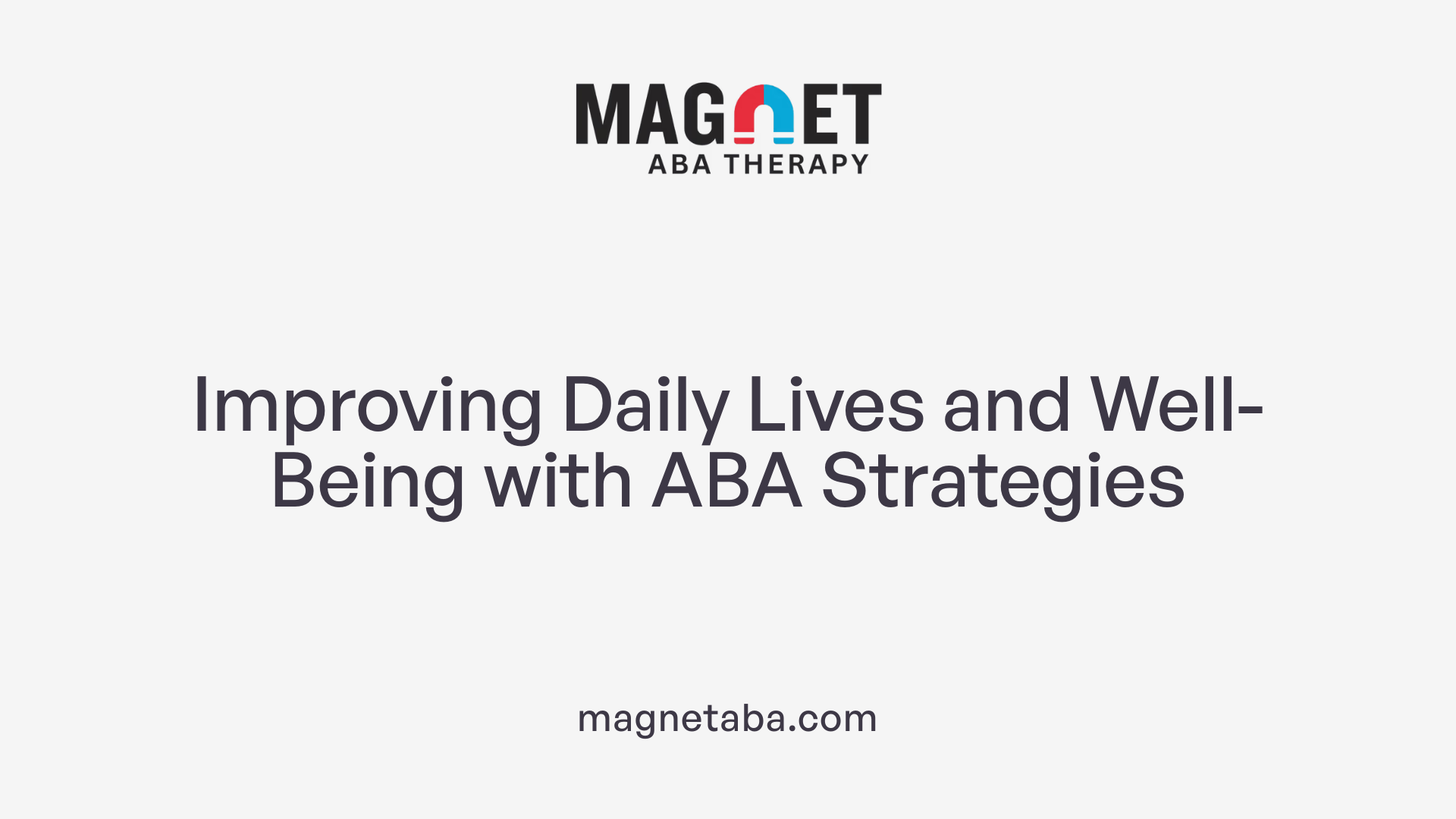 Improving Daily Lives and Well-Being with ABA Strategies