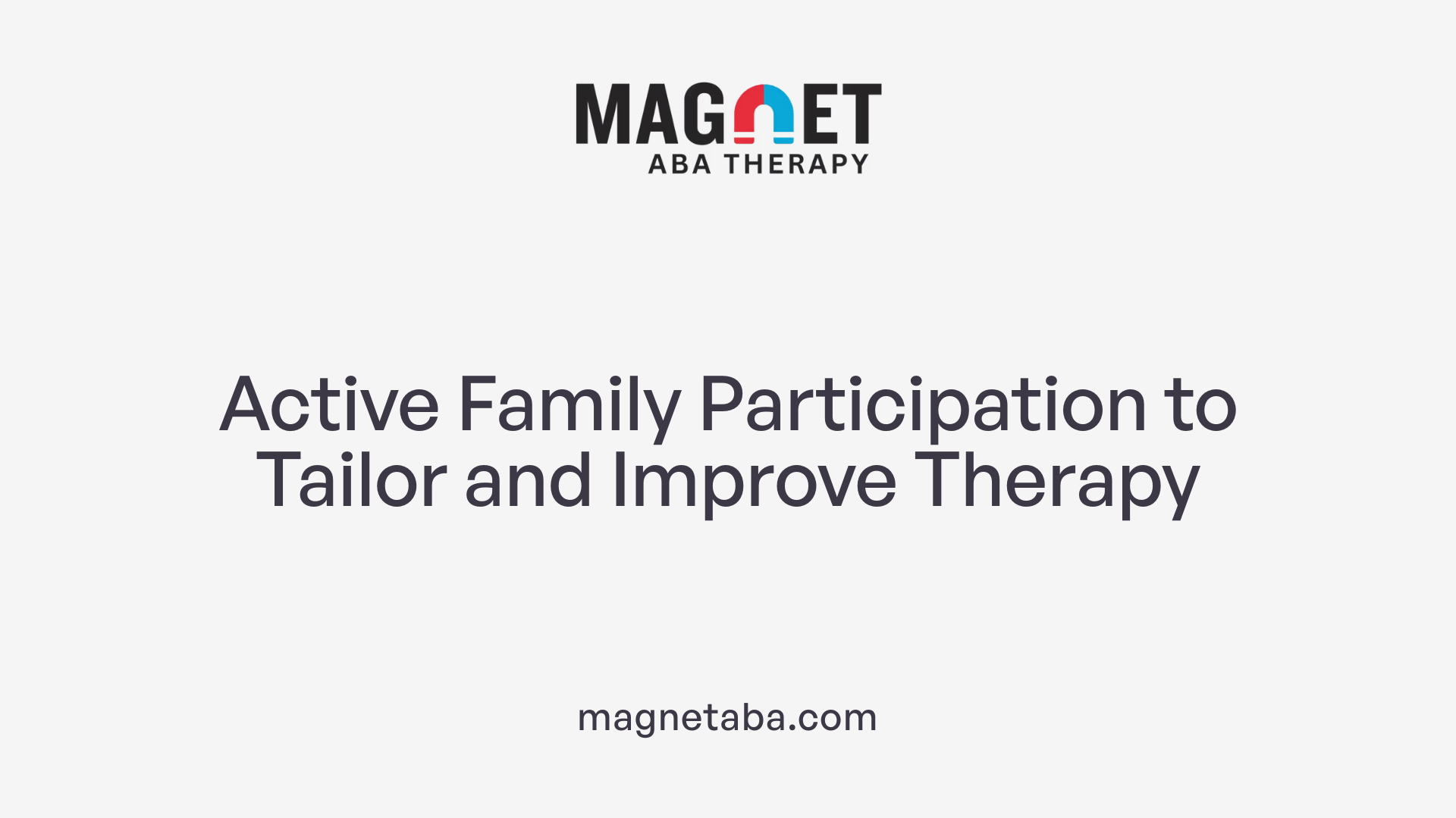 Active Family Participation to Tailor and Improve Therapy