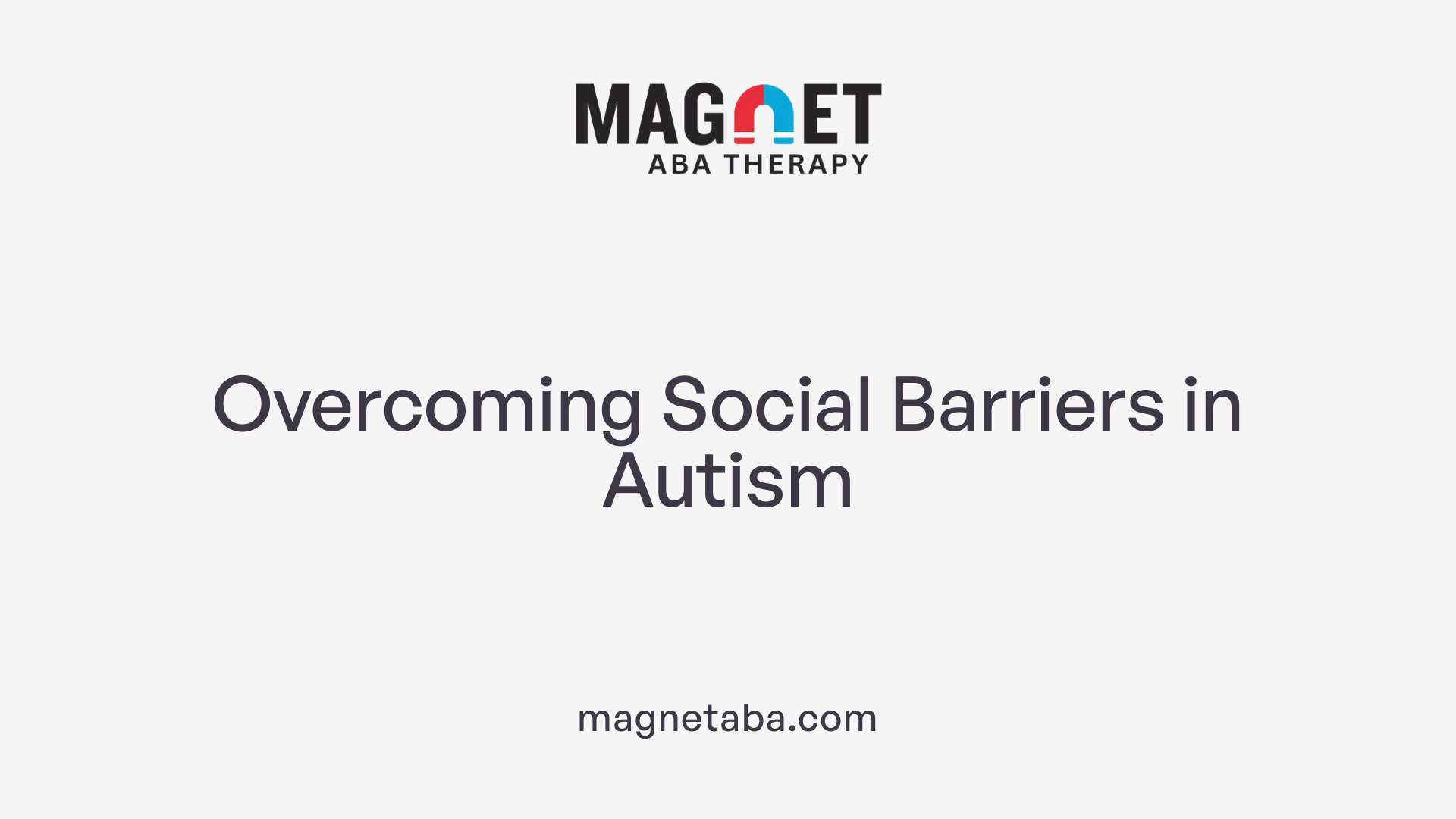 Overcoming Social Barriers in Autism