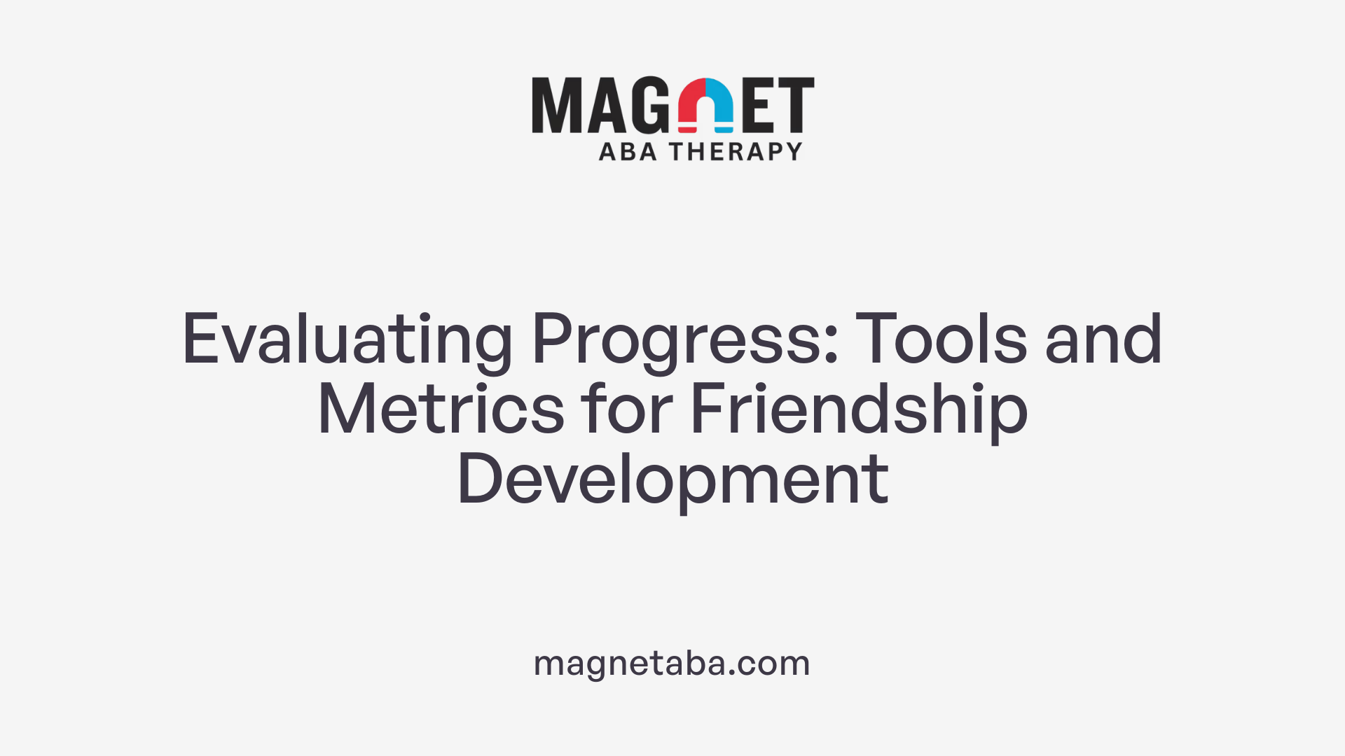Evaluating Progress: Tools and Metrics for Friendship Development