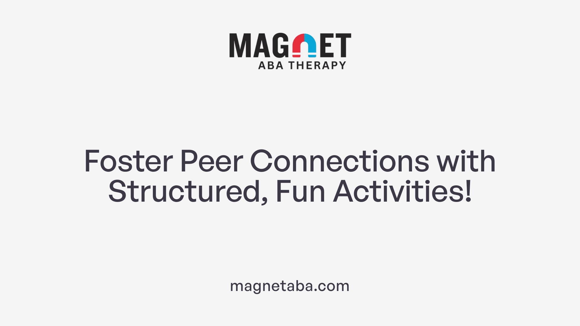 Foster Peer Connections with Structured, Fun Activities!