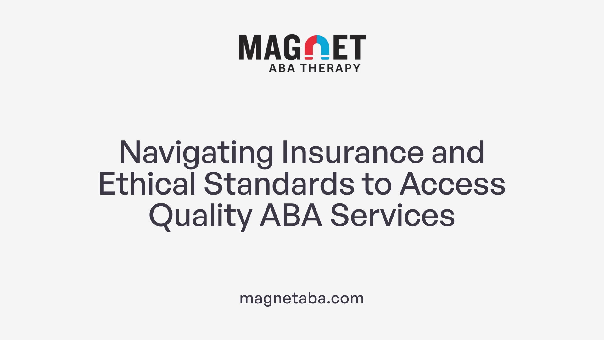 Navigating Insurance and Ethical Standards to Access Quality ABA Services