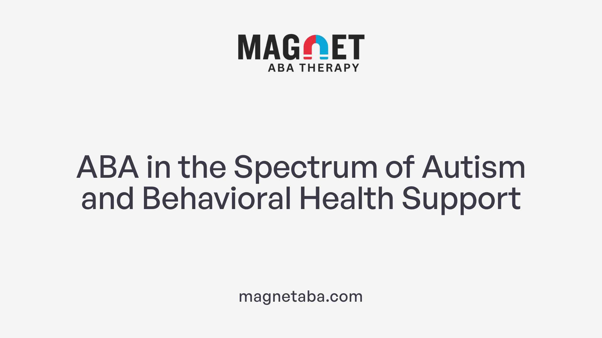 ABA in the Spectrum of Autism and Behavioral Health Support