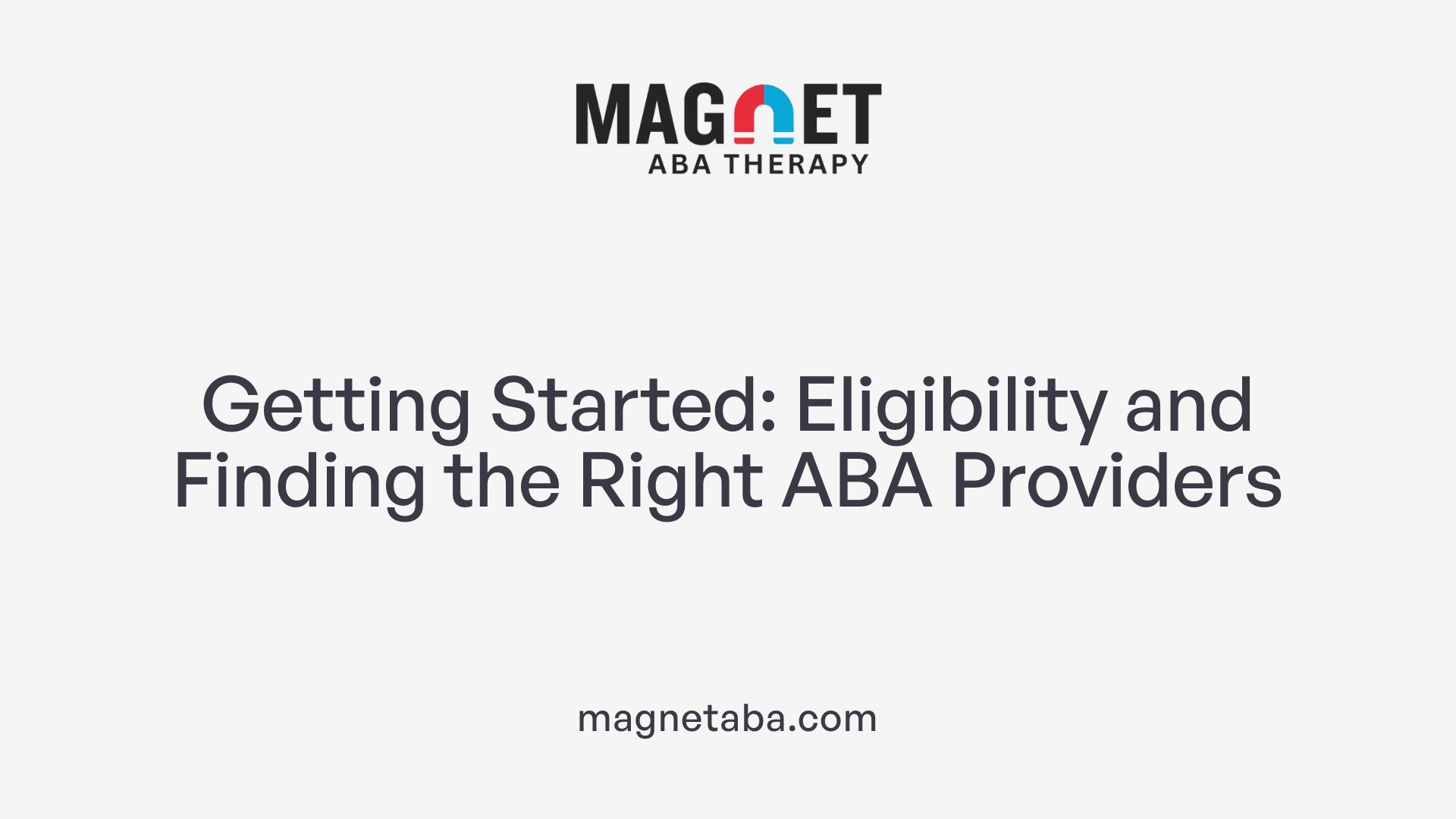 Getting Started: Eligibility and Finding the Right ABA Providers